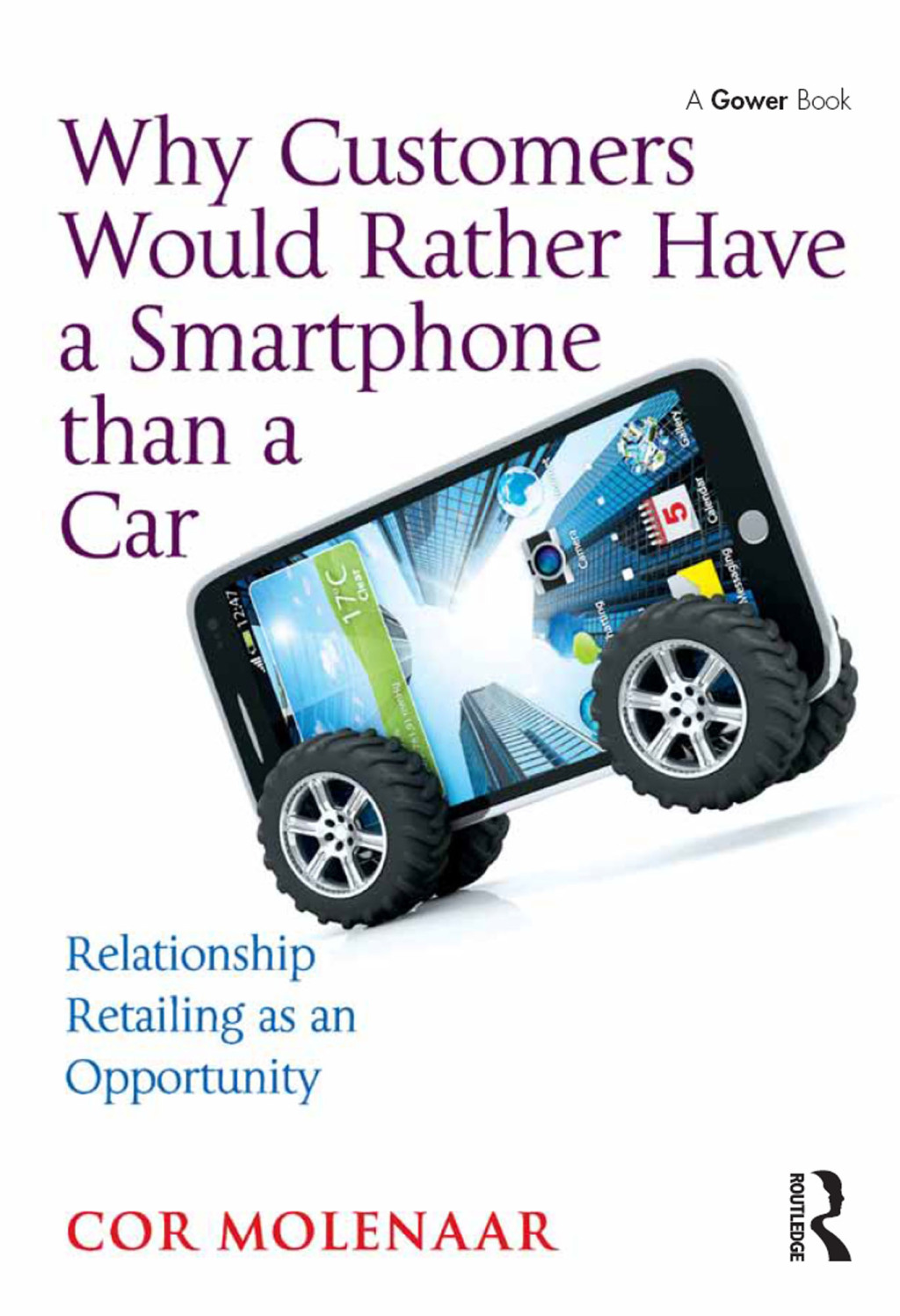 Why Customers Would Rather Have a Smartphone than a Car Relationship Retailing as an Opportunity 1st Edition â€“ PDF/EPUB Version Downloadable