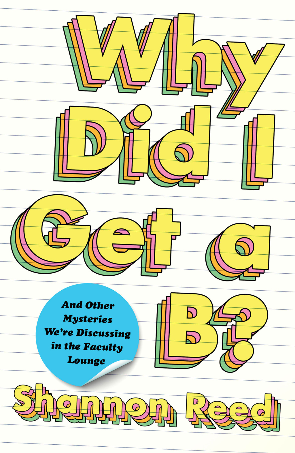 Why Did I Get a B? And Other Mysteries We're Discussing in the Faculty Lounge - (PDF/EPUB Version)