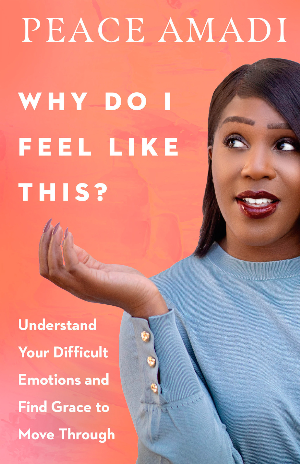 Why Do I Feel Like This? Understand Your Difficult Emotions and Find Grace to Move Through - (PDF/EPUB Version)