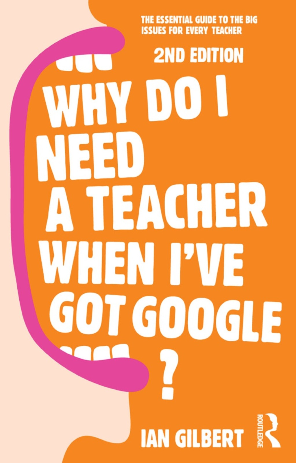 Why Do I Need a Teacher When I've got Google? 2nd Edition - (PDF/EPUB Version)