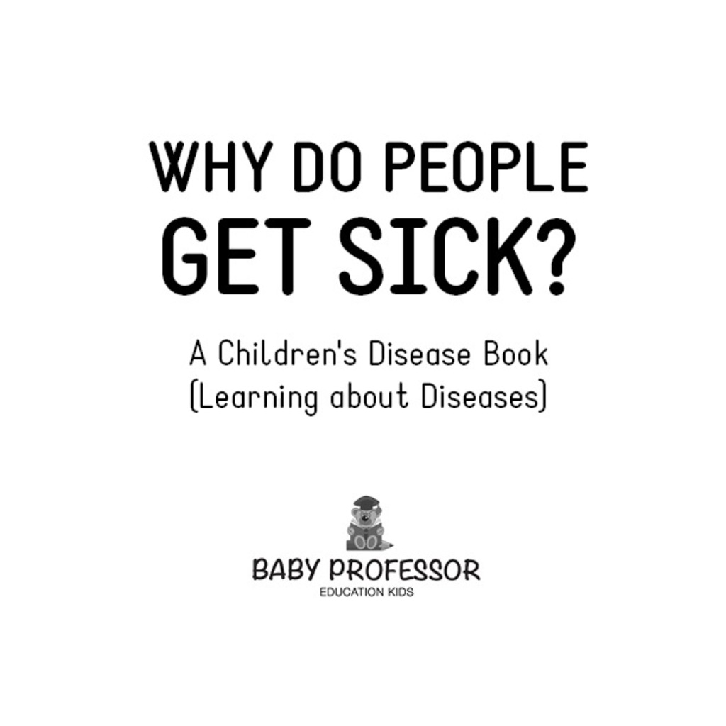 Why Do People Get Sick? | A Children's Disease Book (Learning about Diseases) - (PDF/EPUB Version)
