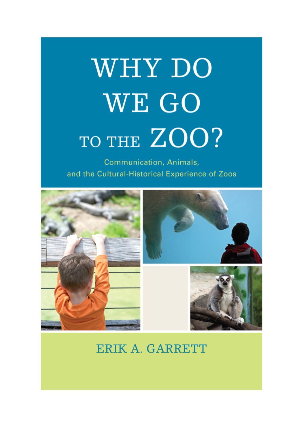 Why Do We Go to the Zoo? Communication, Animals, and the Cultural-Historical Experience of Zoos 1st Edition â€“ PDF/EPUB Version Downloadable