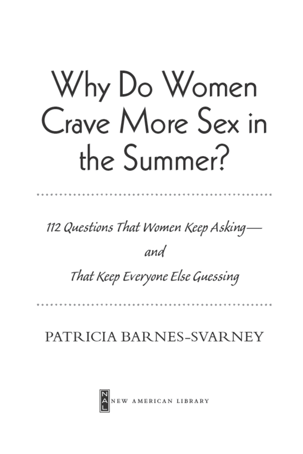 Why Do Women Crave More Sex in the Summer? 112 Questions That Women Keep Asking- and That Keep Everyone Else Guessing - (PDF/EPUB Version)