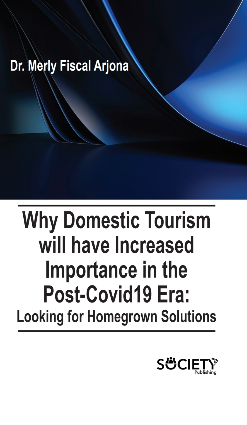 Why Domestic tourism will have increased importance in the post-Covid19 era: Looking for homegrown solutions  â€“ PDF/EPUB Version Downloadable
