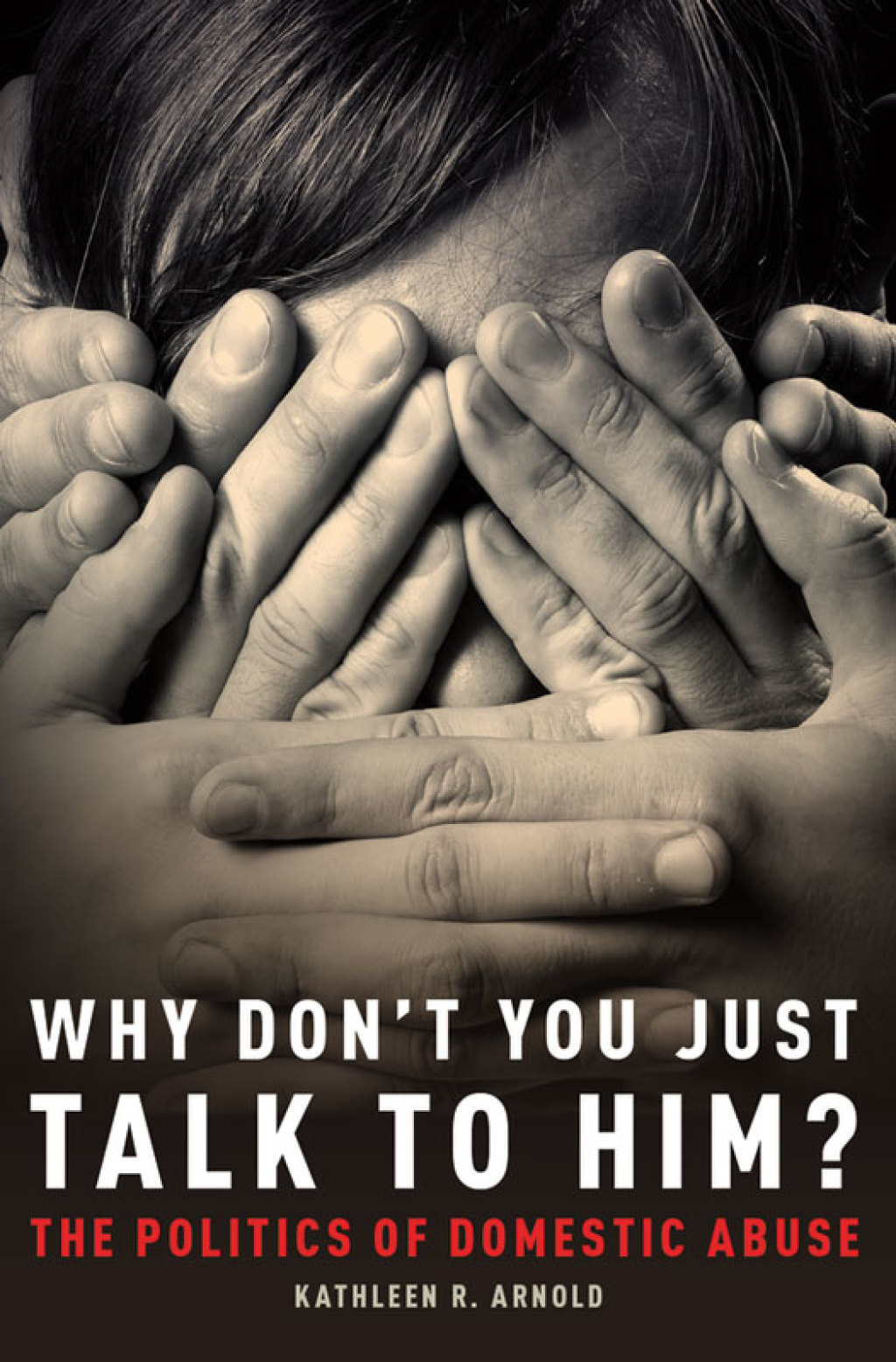 Why Don't You Just Talk to Him? The Politics of Domestic Abuse  â€“ PDF/EPUB Version Downloadable