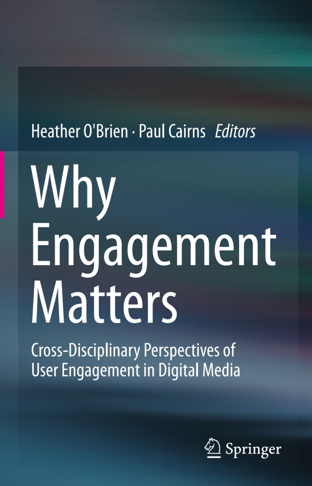 Why Engagement Matters Cross-Disciplinary Perspectives of User Engagement in Digital Media  â€“ PDF/EPUB Version Downloadable