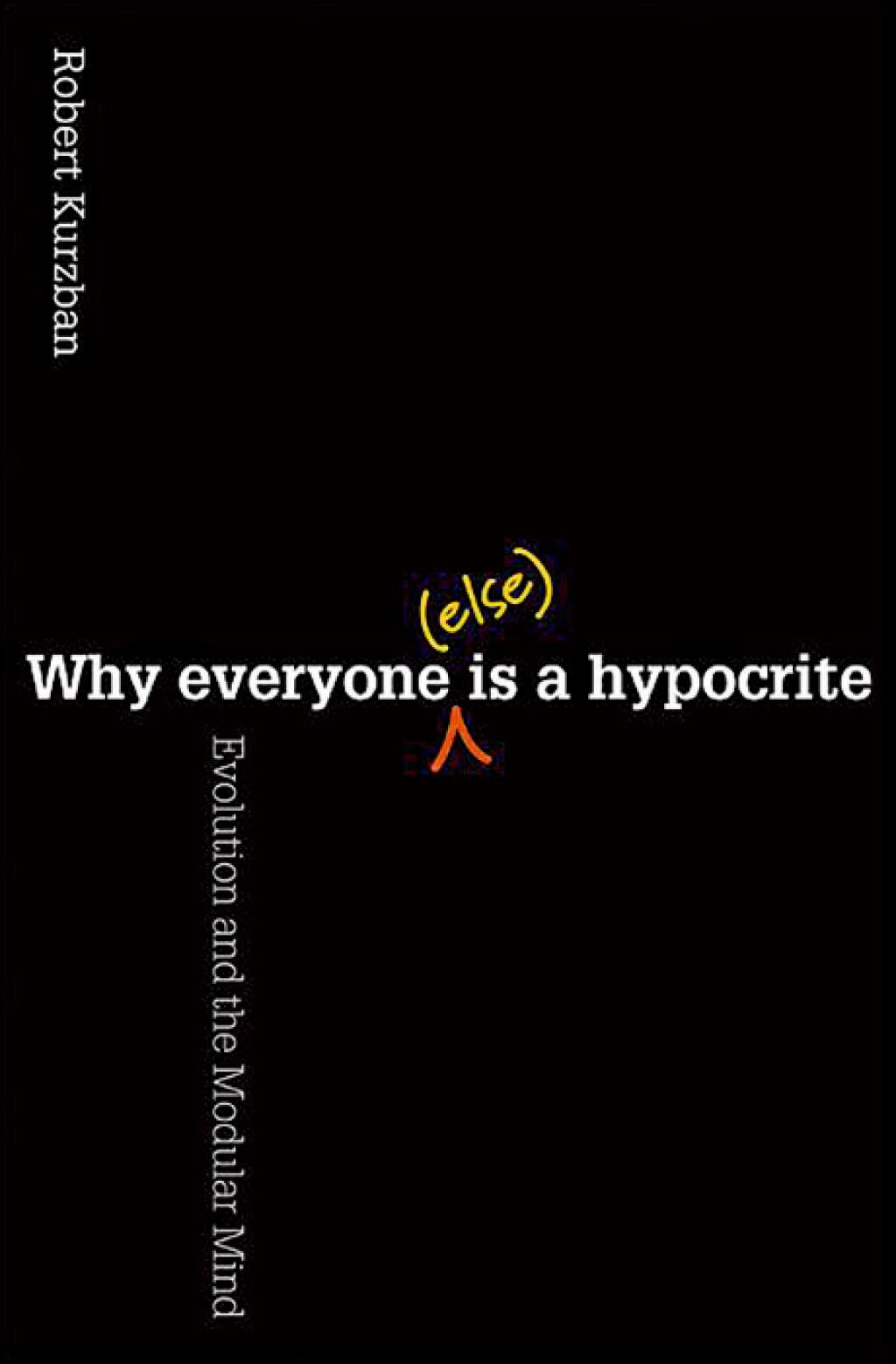 Why Everyone (Else) Is a Hypocrite Evolution and the Modular Mind - (PDF/EPUB Version)