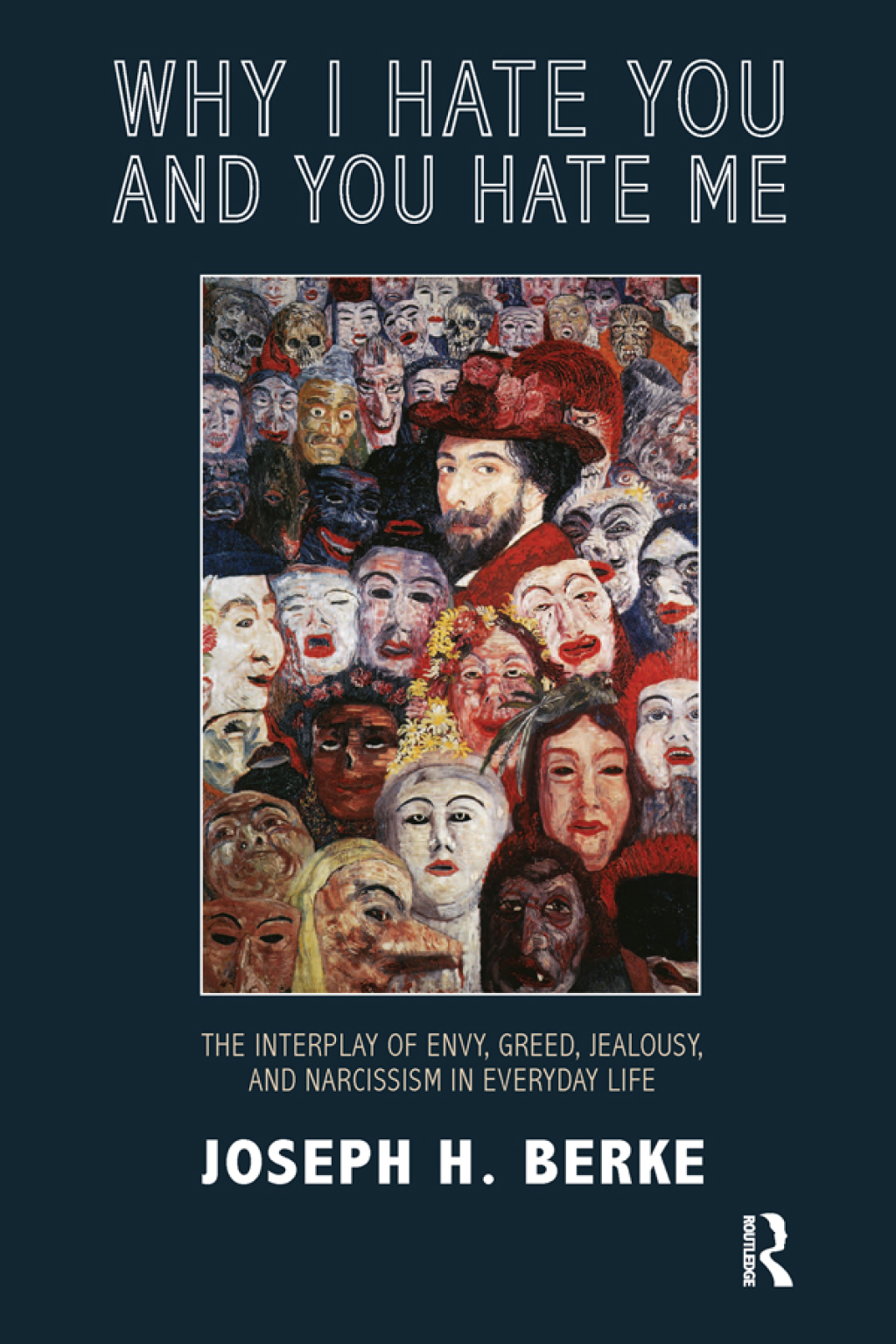 Why I Hate You and You Hate Me The Interplay of Envy, Greed, Jealousy and Narcissism in Everyday Life 1st Edition â€“ PDF/EPUB Version Downloadable