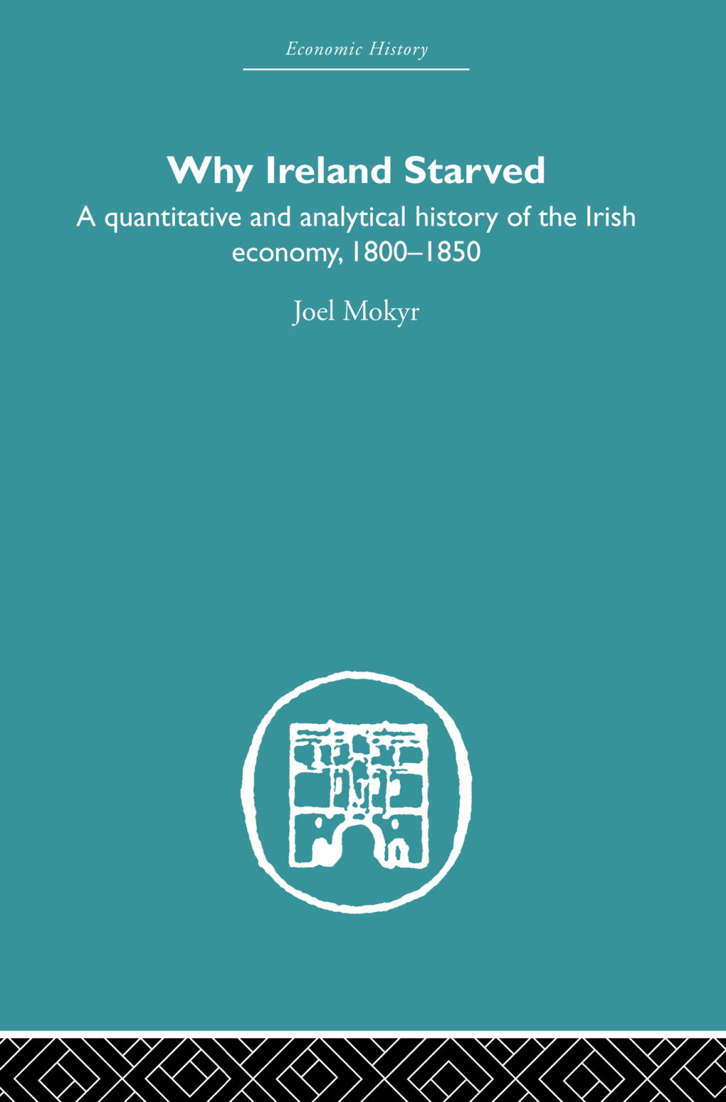 Why Ireland Starved A Quantitative and Analytical History of the Irish Economy, 1800-1850 1st Edition â€“ PDF/EPUB Version Downloadable