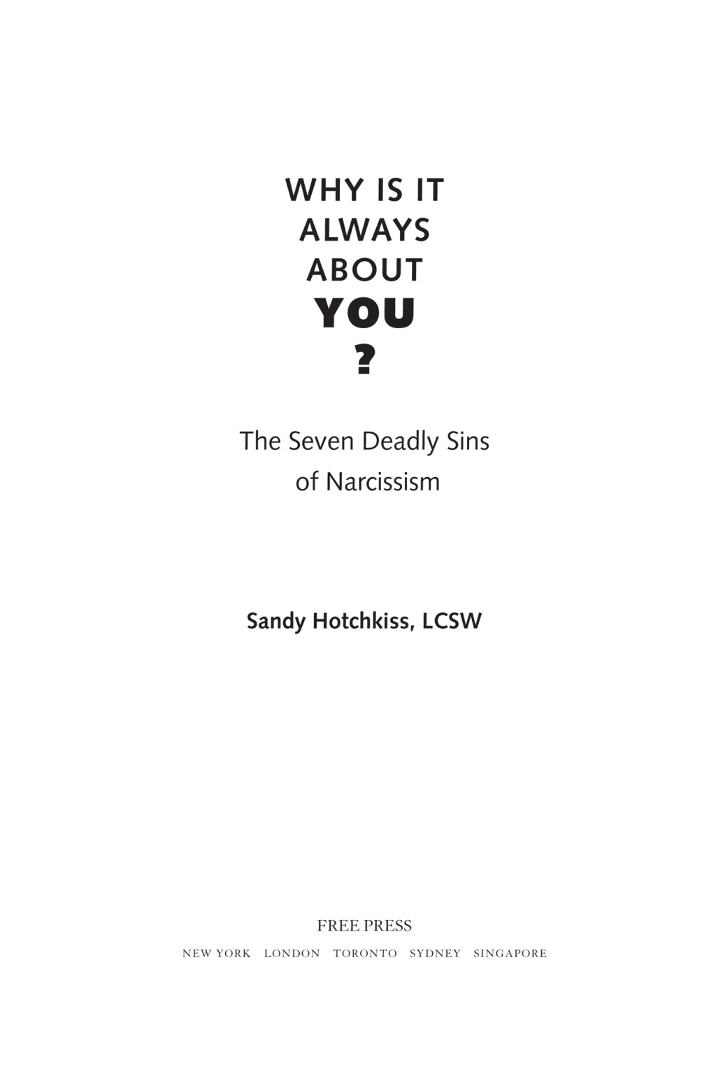 Why Is It Always About You? The Seven Deadly Sins of Narcissism - (PDF/EPUB Version)