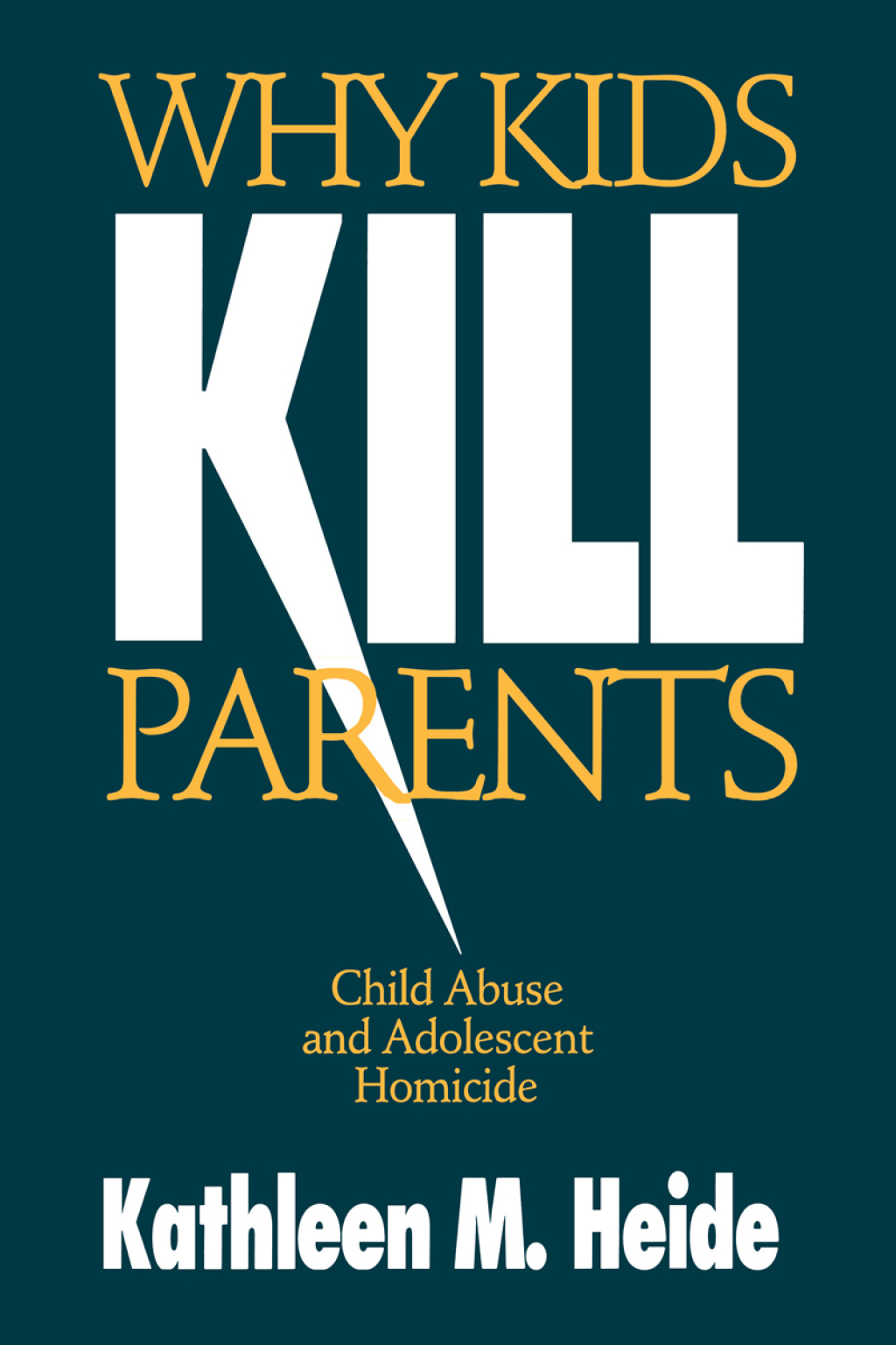 Why Kids Kill Parents Child Abuse and Adolescent Homicide 1st Edition â€“ PDF/EPUB Version Downloadable
