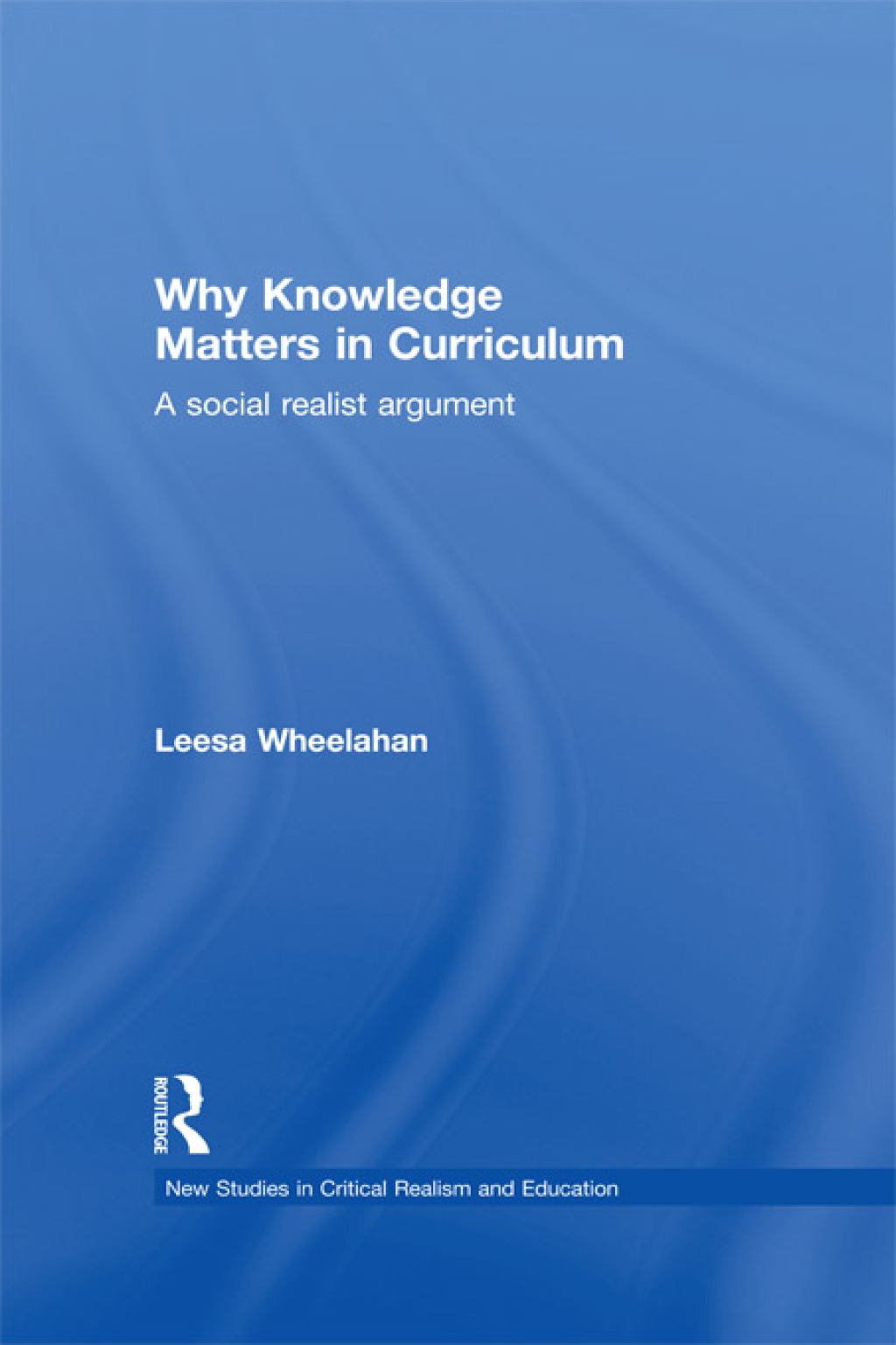 Why Knowledge Matters in Curriculum A Social Realist Argument 1st Edition â€“ PDF/EPUB Version Downloadable