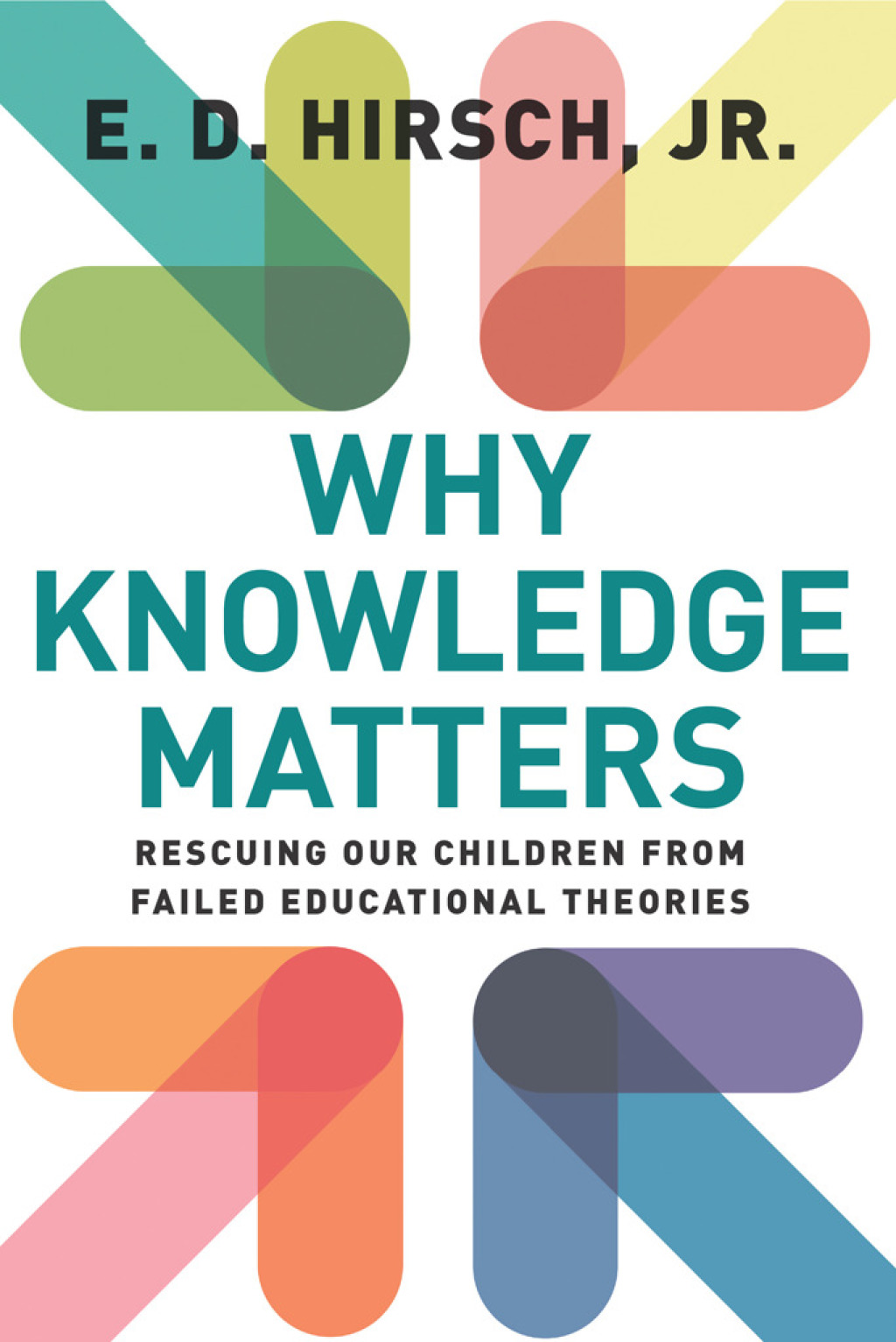 Why Knowledge Matters Rescuing Our Children from Failed Educational Theories - (PDF/EPUB Version)