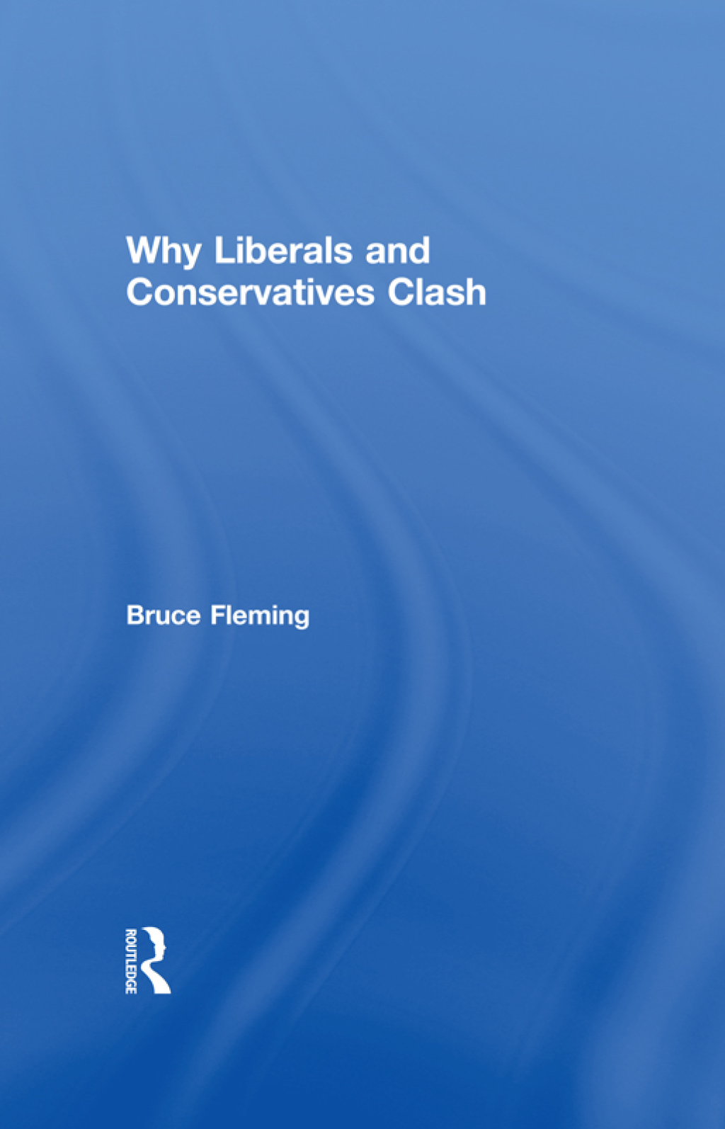 Why Liberals and Conservatives Clash A View from Annapolis 1st Edition â€“ PDF/EPUB Version Downloadable