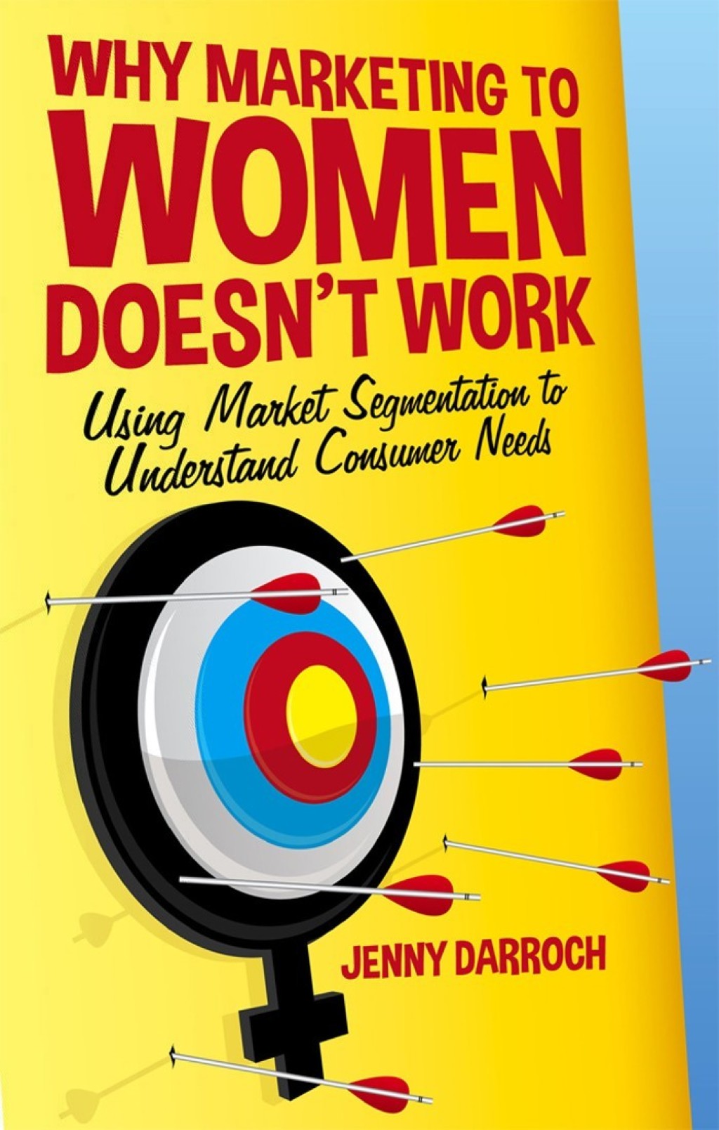 Why Marketing to Women Doesn't Work Using Market Segmentation to Understand Consumer Needs 1st Edition - (PDF/EPUB Version)