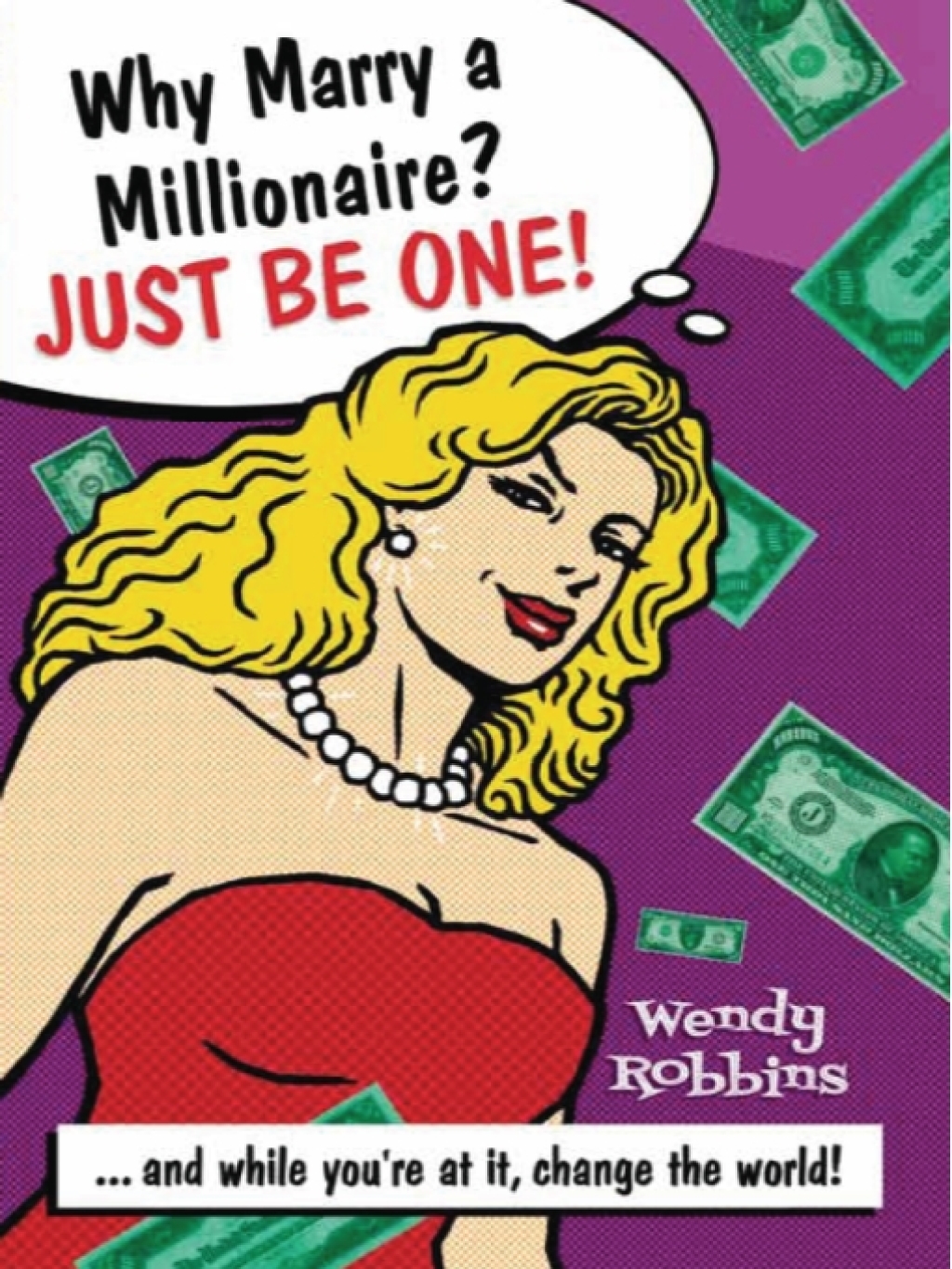 Why Marry a Millionaire? Just Be One! And While Youre at It, Change the World! - (PDF/EPUB Version)