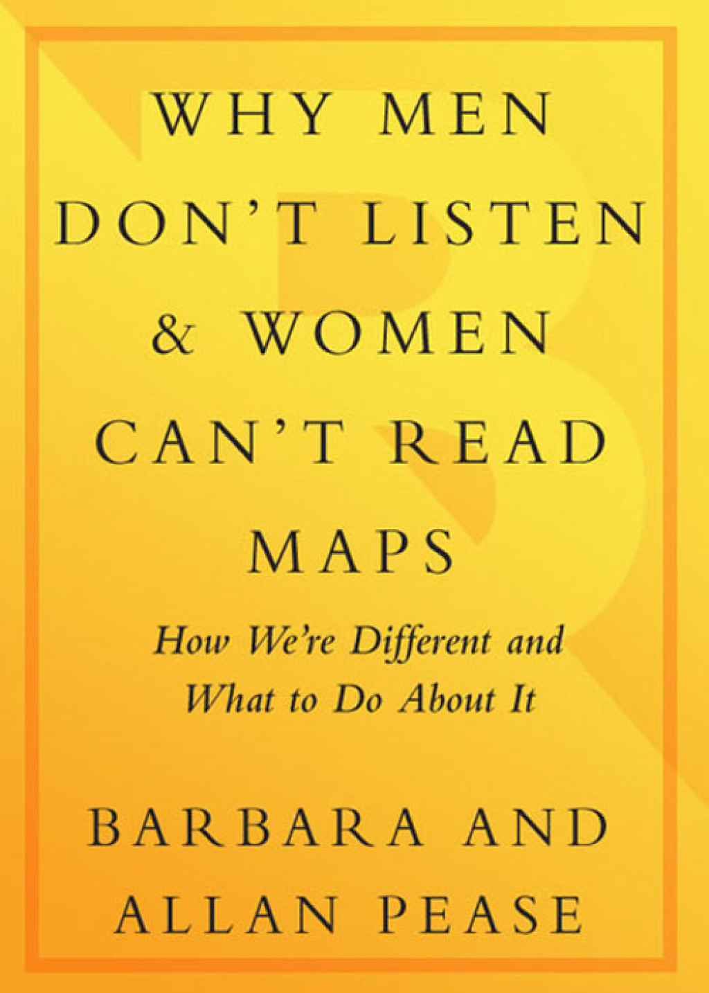 Why Men Don't Listen and Women Can't Read Maps How We're Different and What to Do About It - (PDF/EPUB Version)