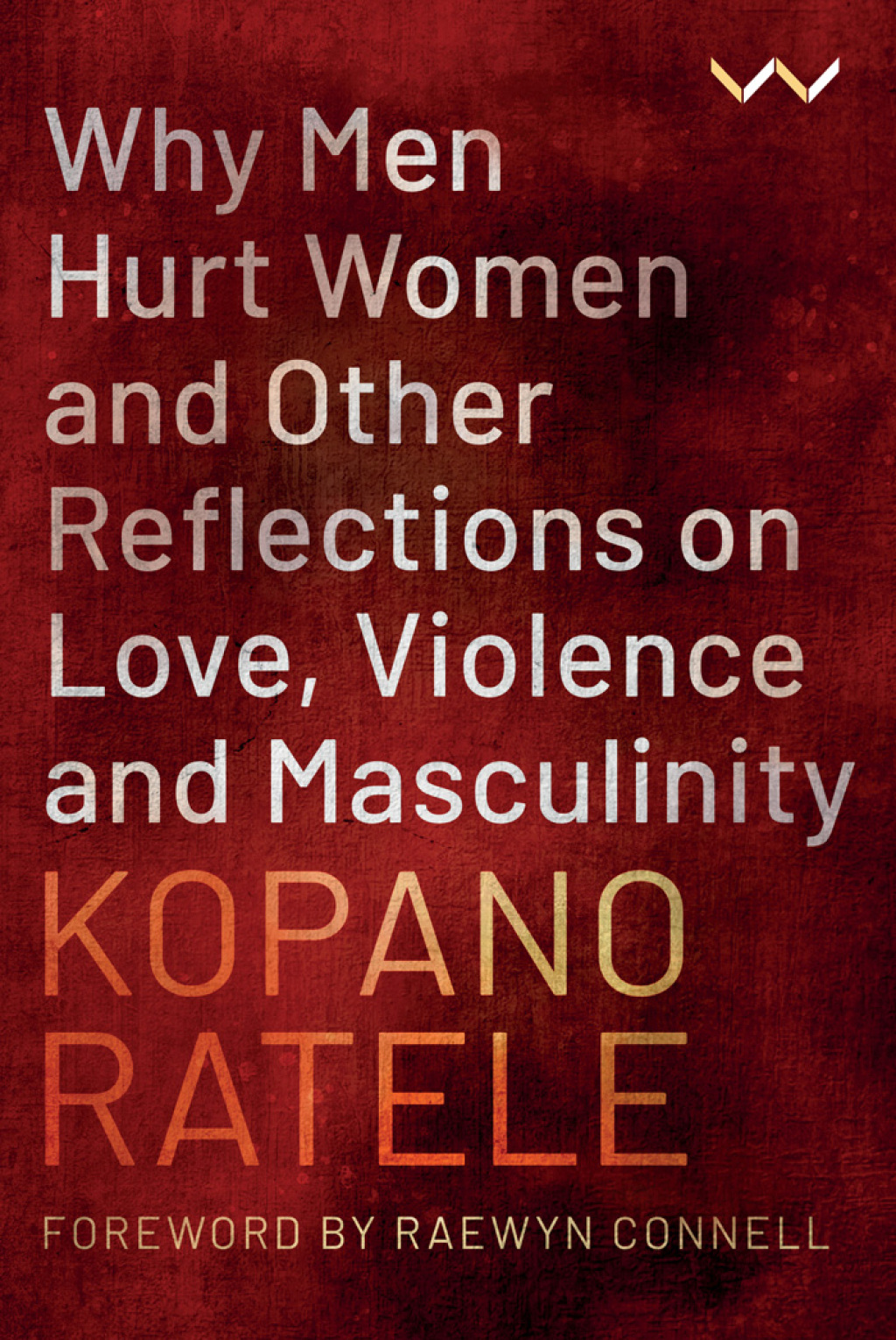 Why Men Hurt Women and Other Reflections on Love, Violence and Masculinity - (PDF/EPUB Version)