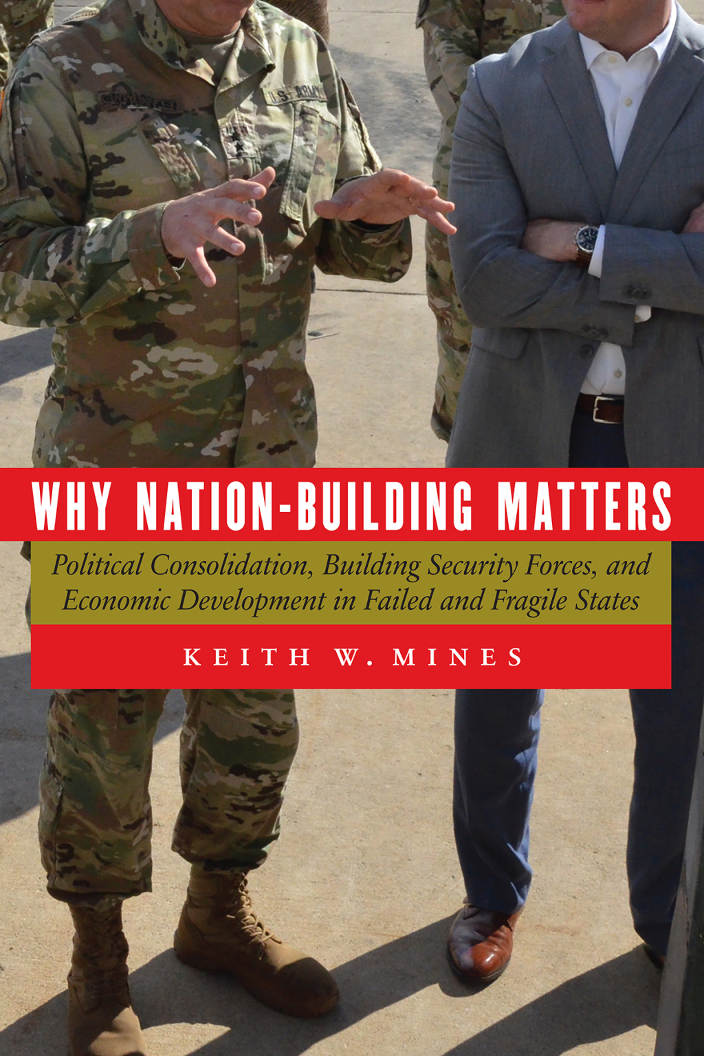 Why Nation-Building Matters Political Consolidation, Building Security Forces, and Economic Development in Failed and Fragile States  â€“ PDF/EPUB Version Downloadable