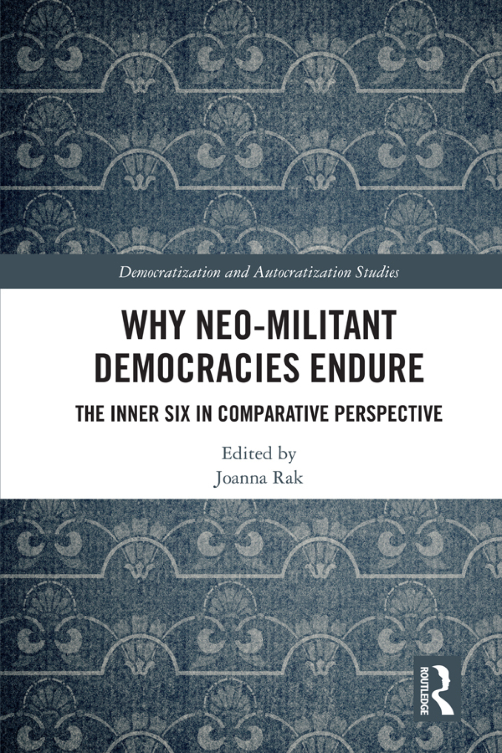 Why Neo-Militant Democracies Endure The Inner Six in Comparative Perspective 1st Edition â€“ PDF/EPUB Version Downloadable