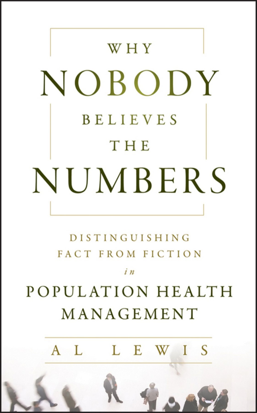 Why Nobody Believes the Numbers: Distinguishing Fact from Fiction in Population Health Management 1st Edition â€“ PDF/EPUB Version Downloadable
