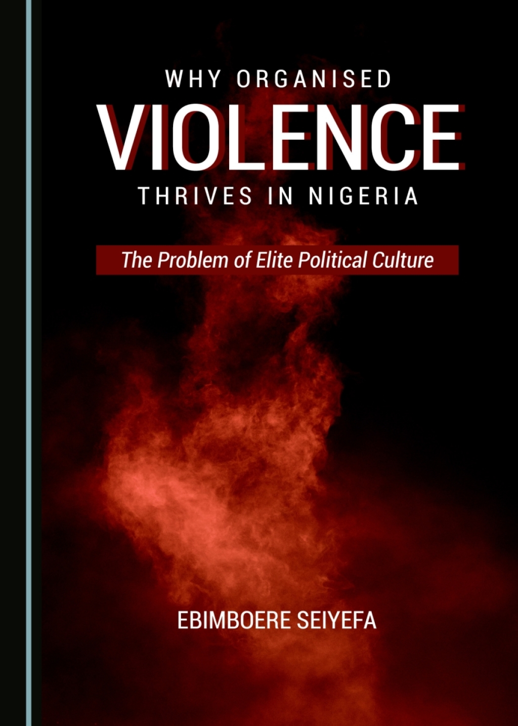 Why Organised Violence Thrives in Nigeria The Problem of Elite Political Culture 1st Edition â€“ PDF/EPUB Version Downloadable