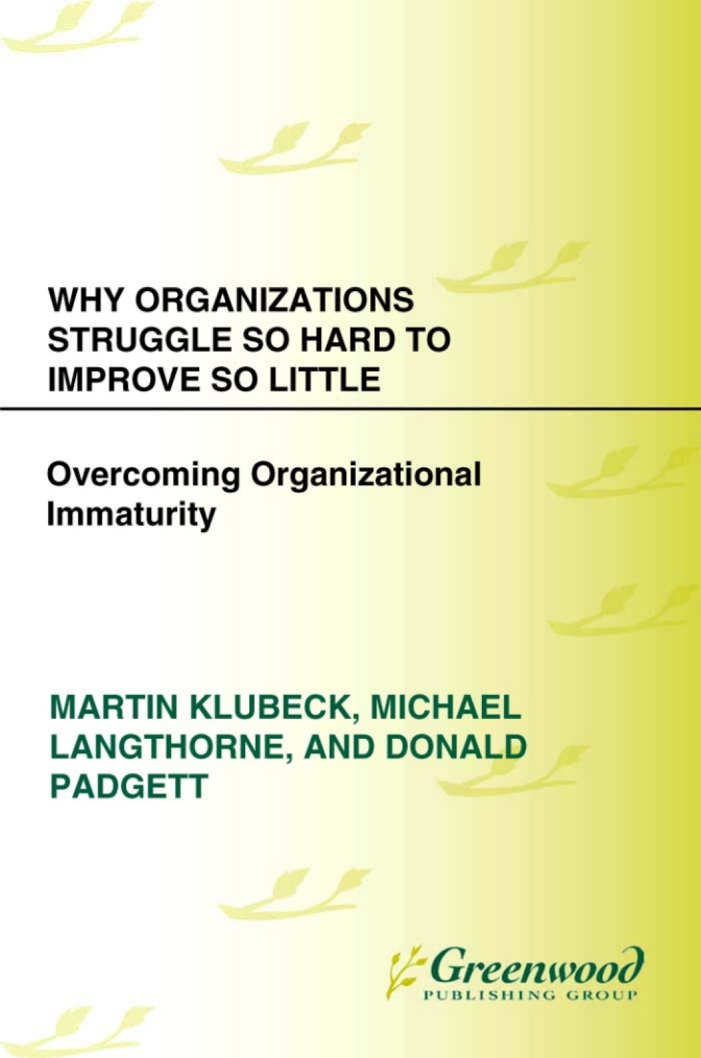 Why Organizations Struggle So Hard to Improve So Little Overcoming Organizational Immaturity 1st Edition â€“ PDF/EPUB Version Downloadable
