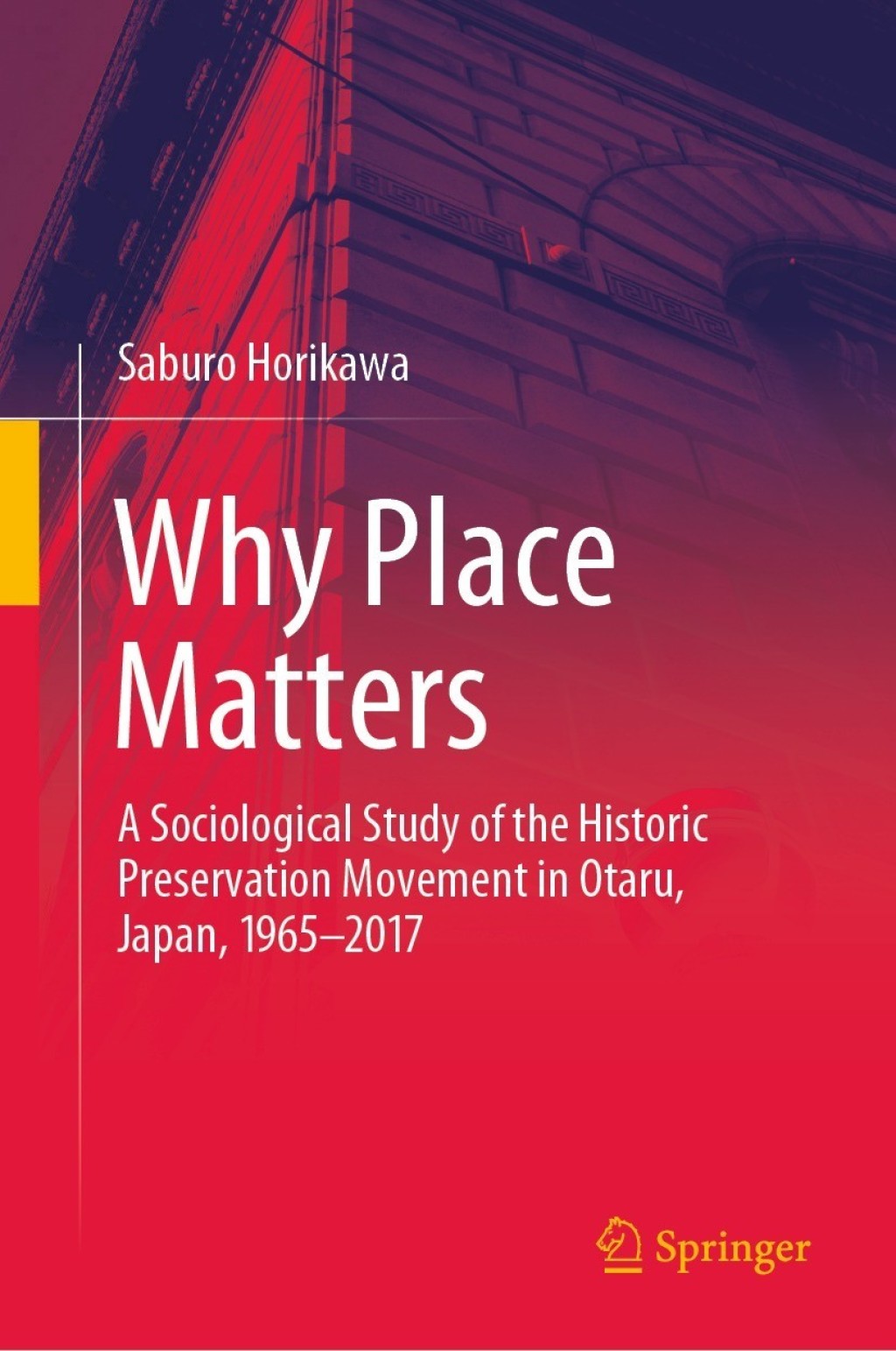 Why Place Matters A Sociological Study of the Historic Preservation Movement in Otaru, Japan, 1965â€“2017  â€“ PDF/EPUB Version Downloadable