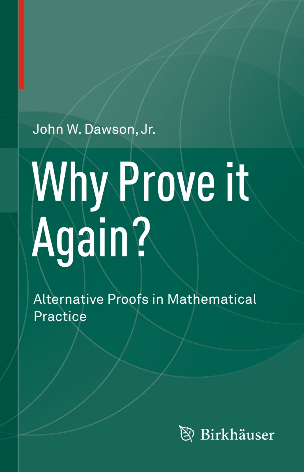 Why Prove it Again? Alternative Proofs in Mathematical Practice  â€“ PDF/EPUB Version Downloadable