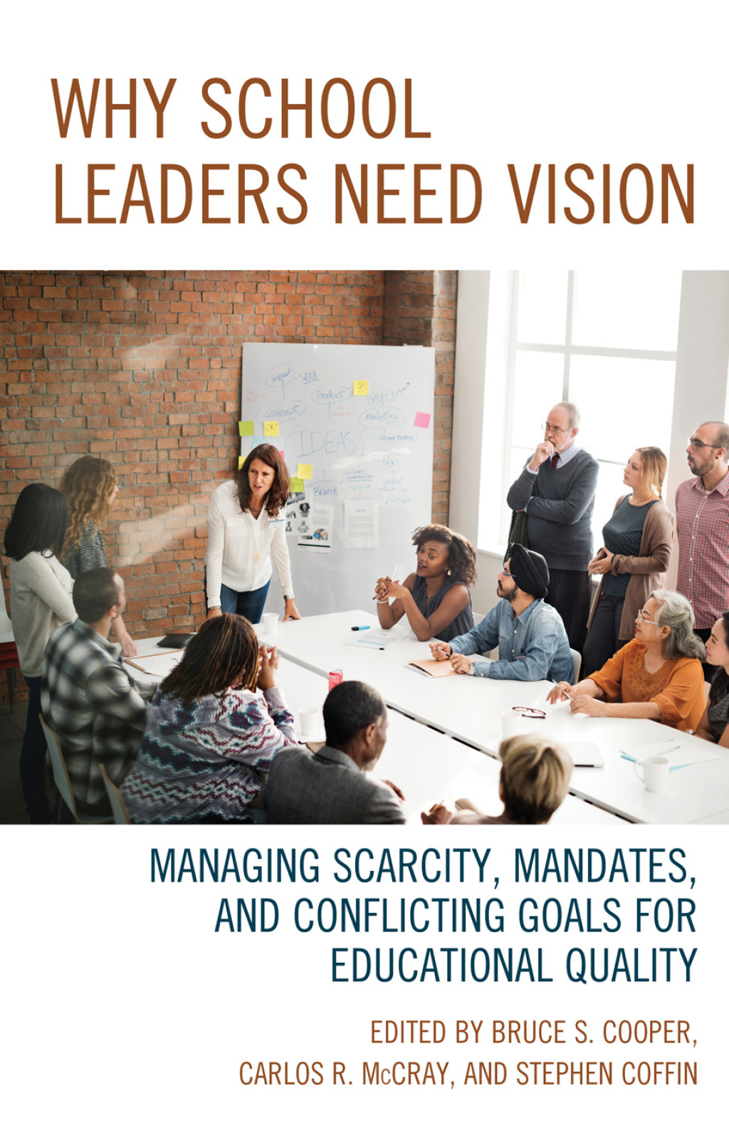 Why School Leaders Need Vision Managing Scarcity, Mandates, and Conflicting Goals for Educational Quality - (PDF/EPUB Version)