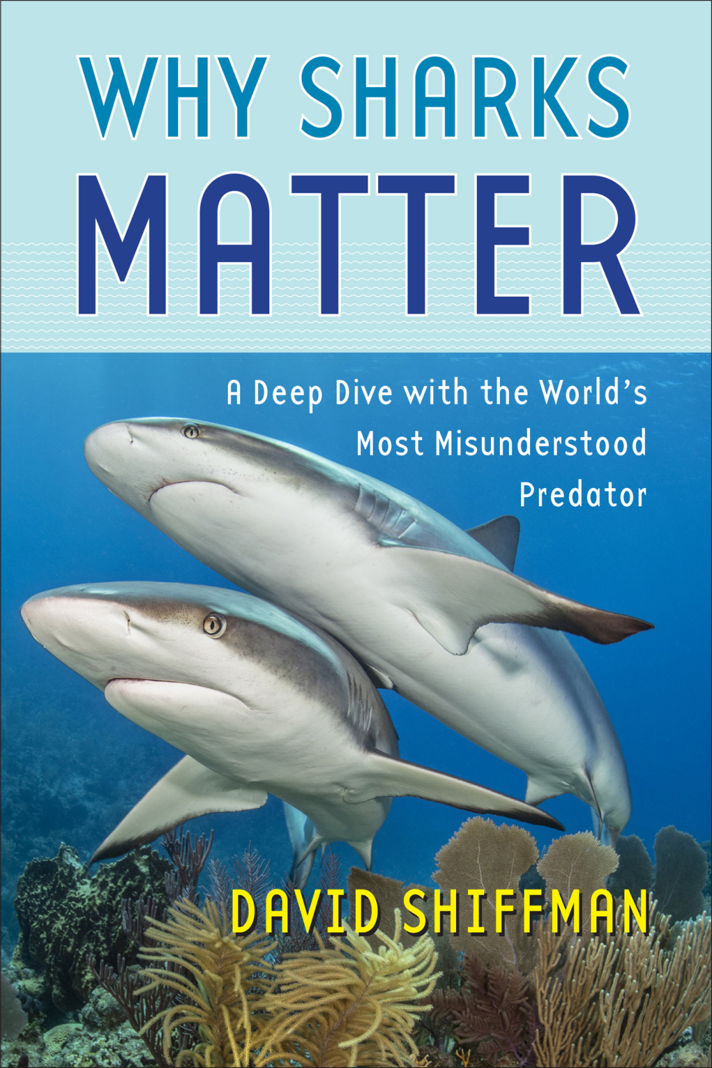 Why Sharks Matter A Deep Dive with the World's Most Misunderstood Predator - (PDF/EPUB Version)