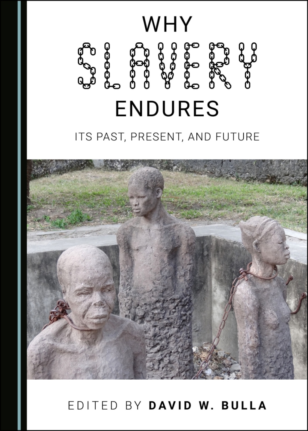 Why Slavery Endures Its Past, Present, and Future 1st Edition â€“ PDF/EPUB Version Downloadable