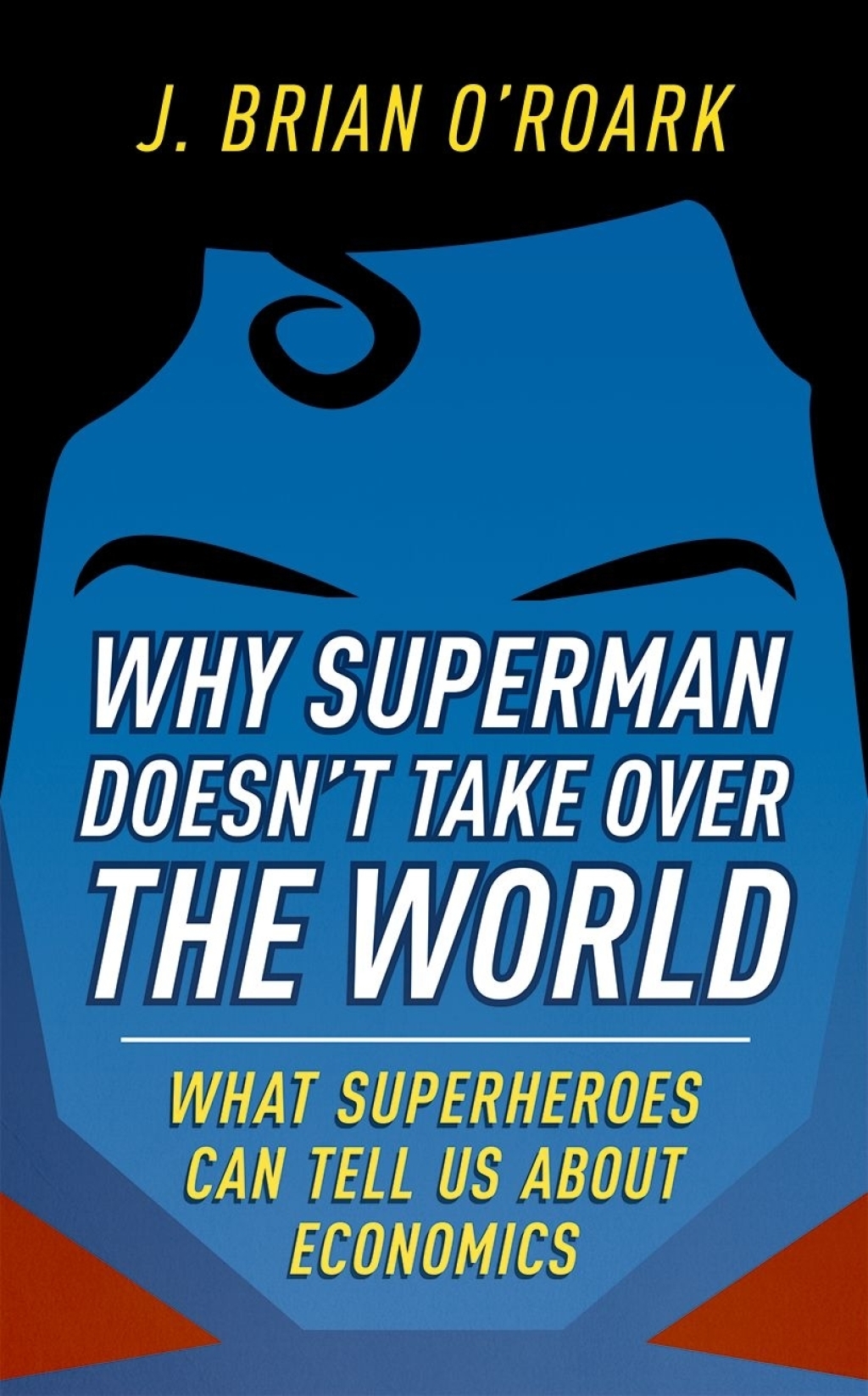 Why Superman Doesn't Take Over The World What Superheroes Can Tell Us About Economics - (PDF/EPUB Version)