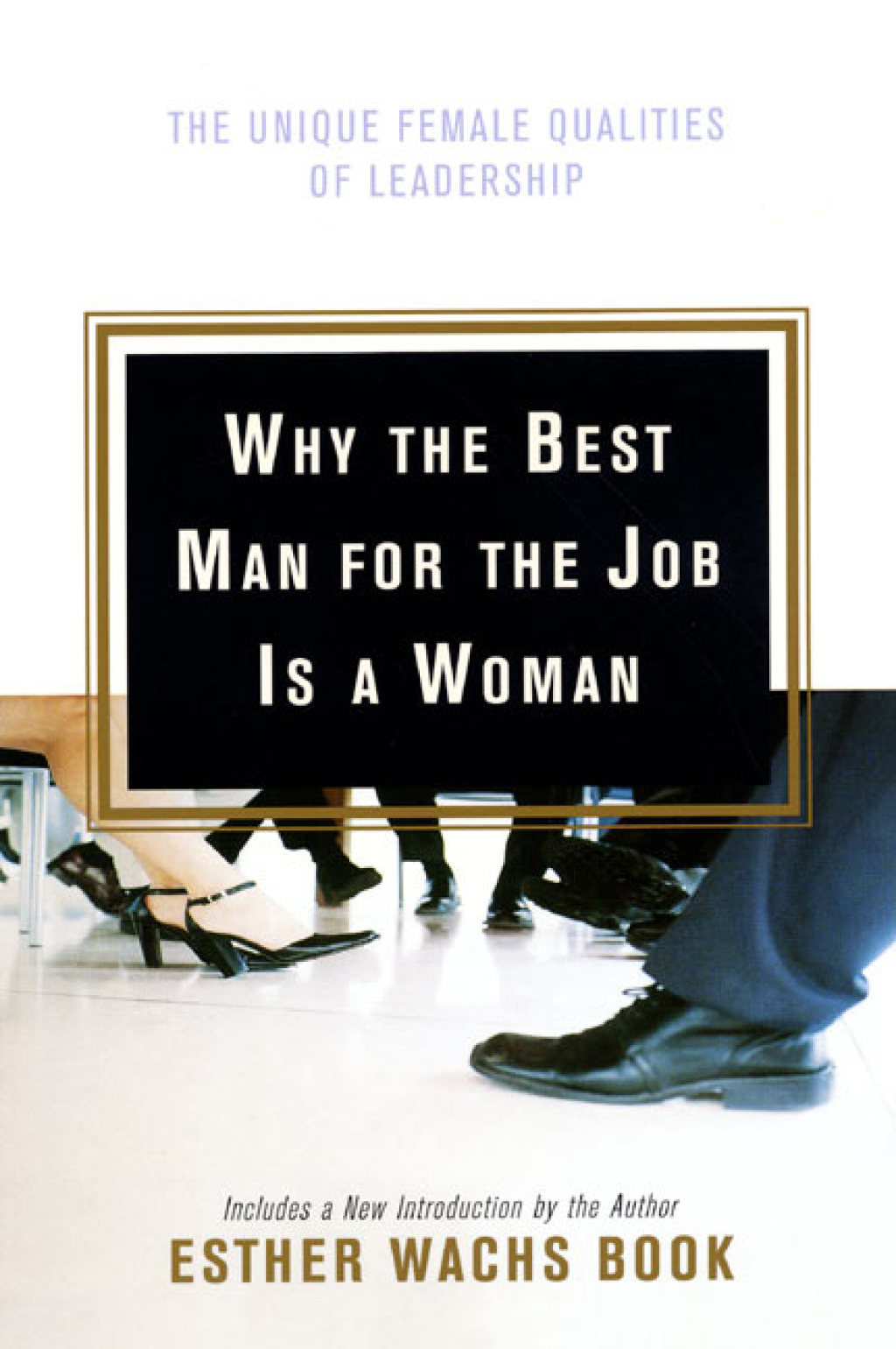 Why the Best Man for the Job Is a Woman The Unique Female Qualities of Leadership - (PDF/EPUB Version)