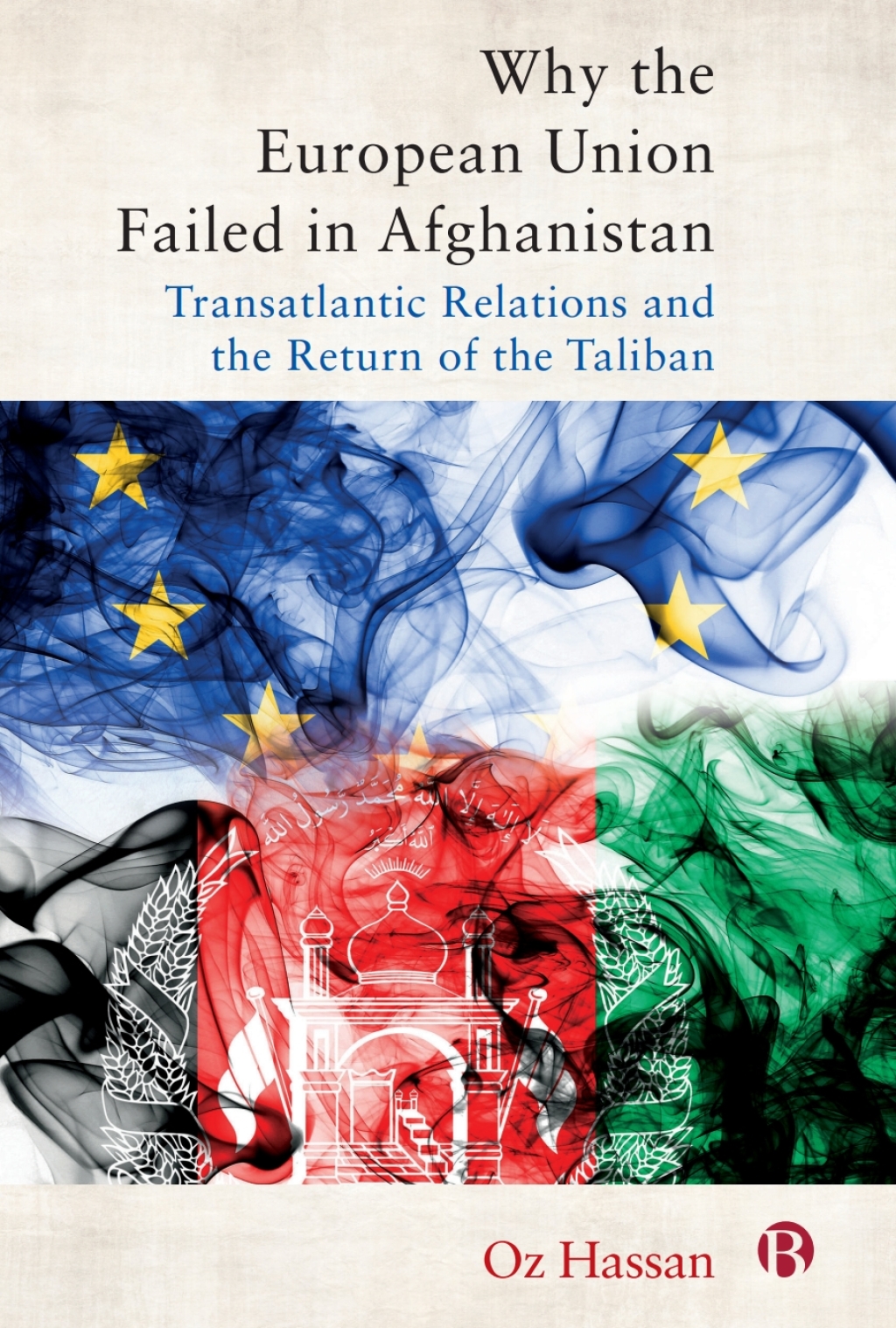 Why the European Union Failed in Afghanistan Transatlantic Relations and the Return of the Taliban 1st Edition â€“ PDF/EPUB Version Downloadable