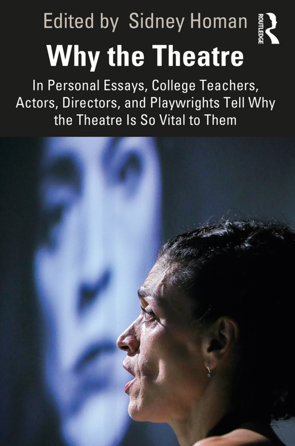 Why the Theatre In Personal Essays, College Teachers, Actors, Directors, and Playwrights Tell Why the Theatre Is So Vital to Them 1st Edition â€“ PDF/EPUB Version Downloadable