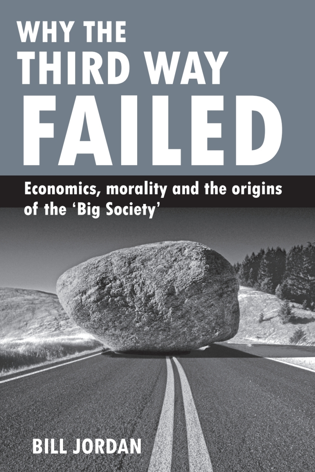 Why the Third Way failed Economics, morality and the origins of the 'Big Society' 1st Edition â€“ PDF/EPUB Version Downloadable