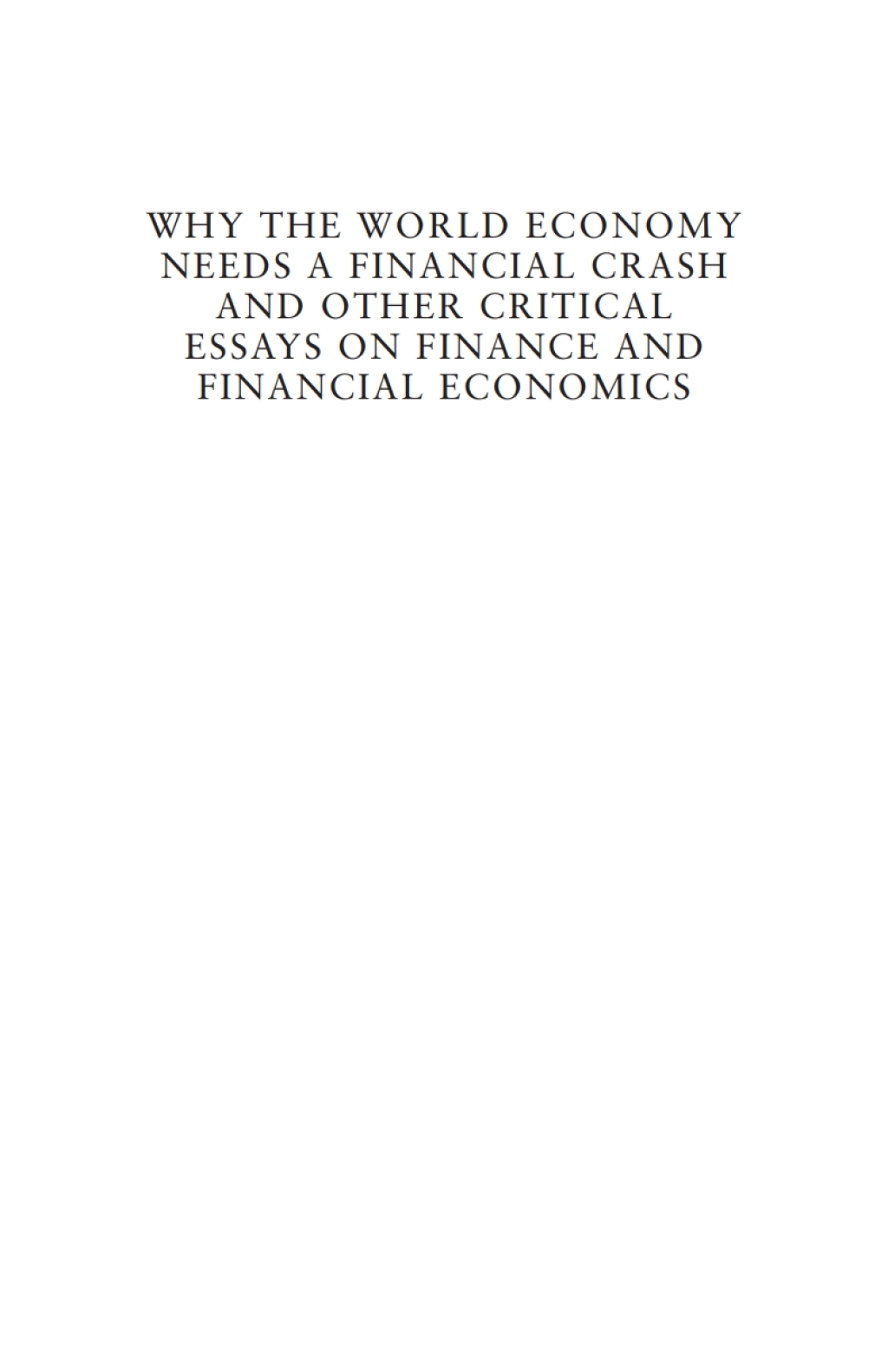 Why the World Economy Needs a Financial Crash and Other Critical Essays on Finance and Financial Economics 1st Edition â€“ PDF/EPUB Version Downloadable