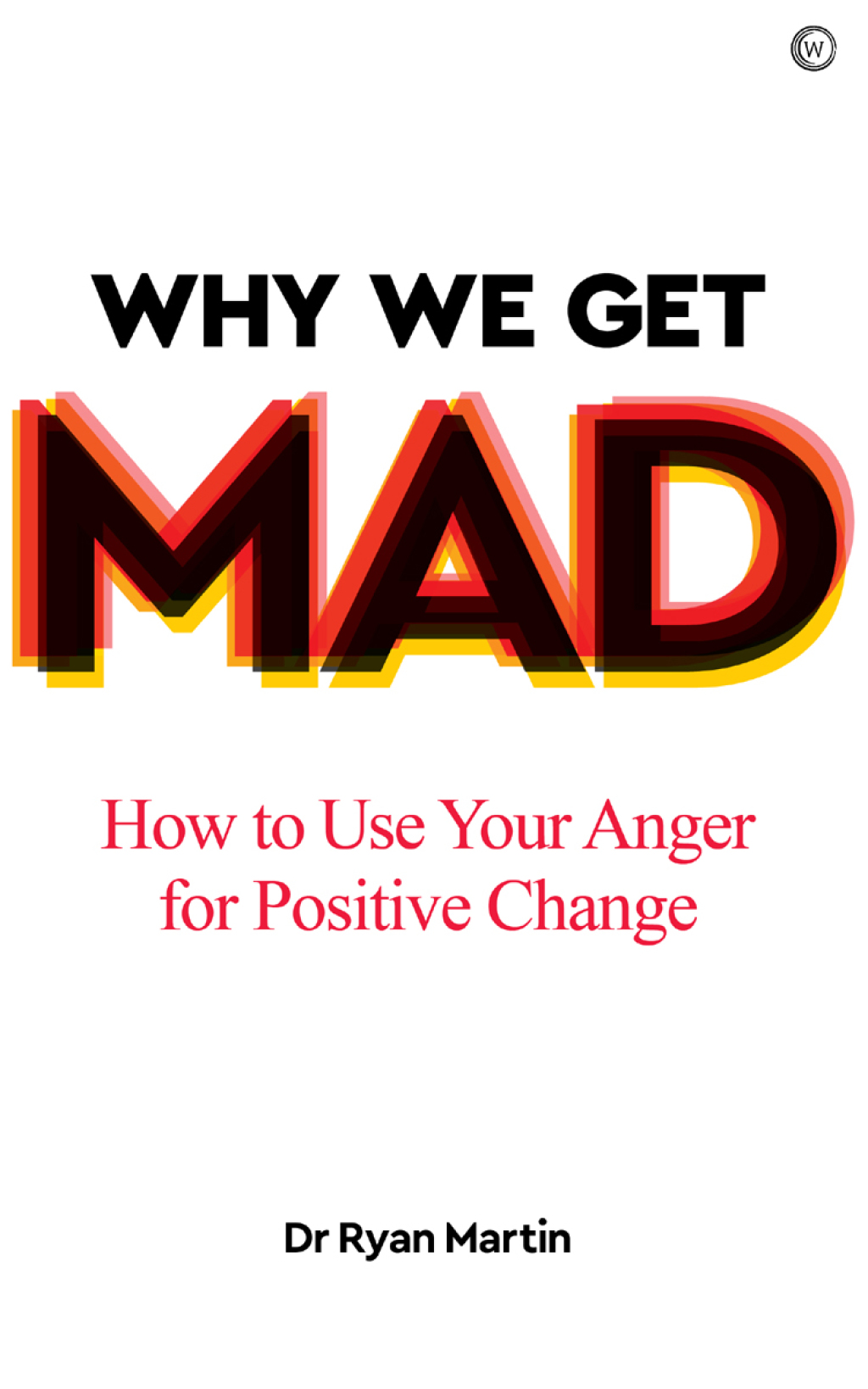 Why We Get Mad How to Use Your Anger for Positive Change - (PDF/EPUB Version)