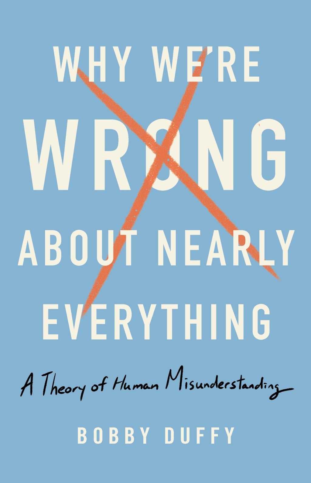 Why We're Wrong About Nearly Everything A Theory of Human Misunderstanding - (PDF/EPUB Version)
