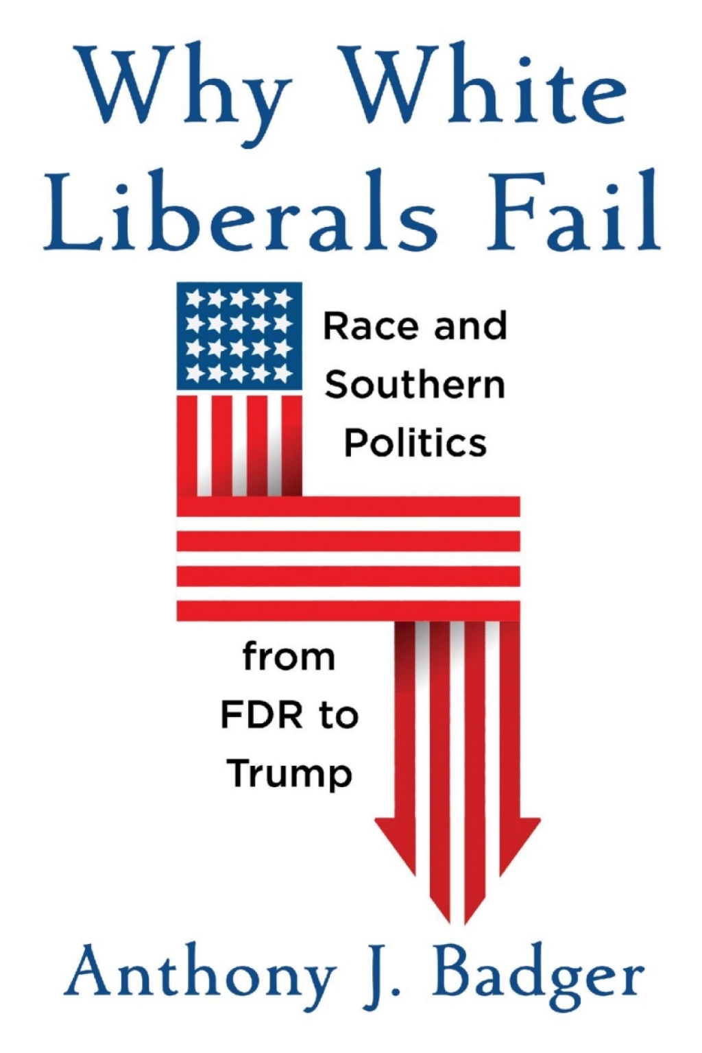 Why White Liberals Fail Race and Southern Politics from FDR to Trump - (PDF/EPUB Version)
