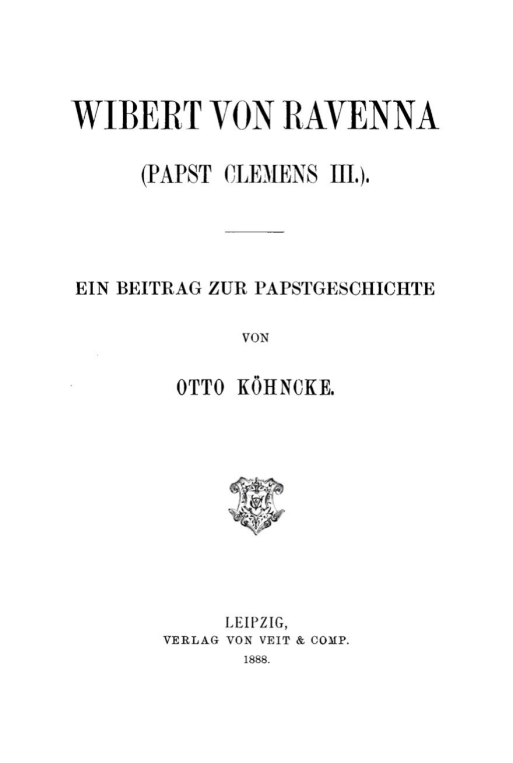 Wibert von Ravenna (Papst Clemens III.). Ein Beitrag zur Papstgeschichte 1st Edition â€“ PDF/EPUB Version Downloadable