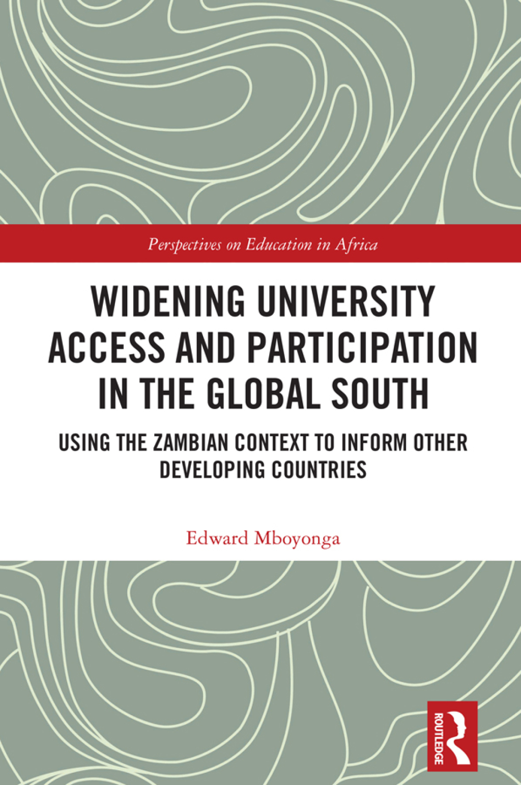 Widening University Access and Participation in the Global South Using the Zambian Context to Inform Other Developing Countries 1st Edition â€“ PDF/EPUB Version Downloadable