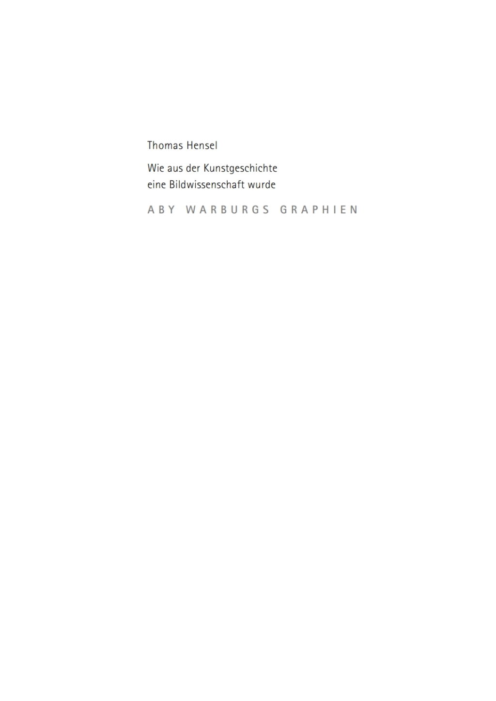 Wie aus der Kunstgeschichte eine Bildwissenschaft wurde Aby Warburgs Graphien 1st Edition â€“ PDF/EPUB Version Downloadable