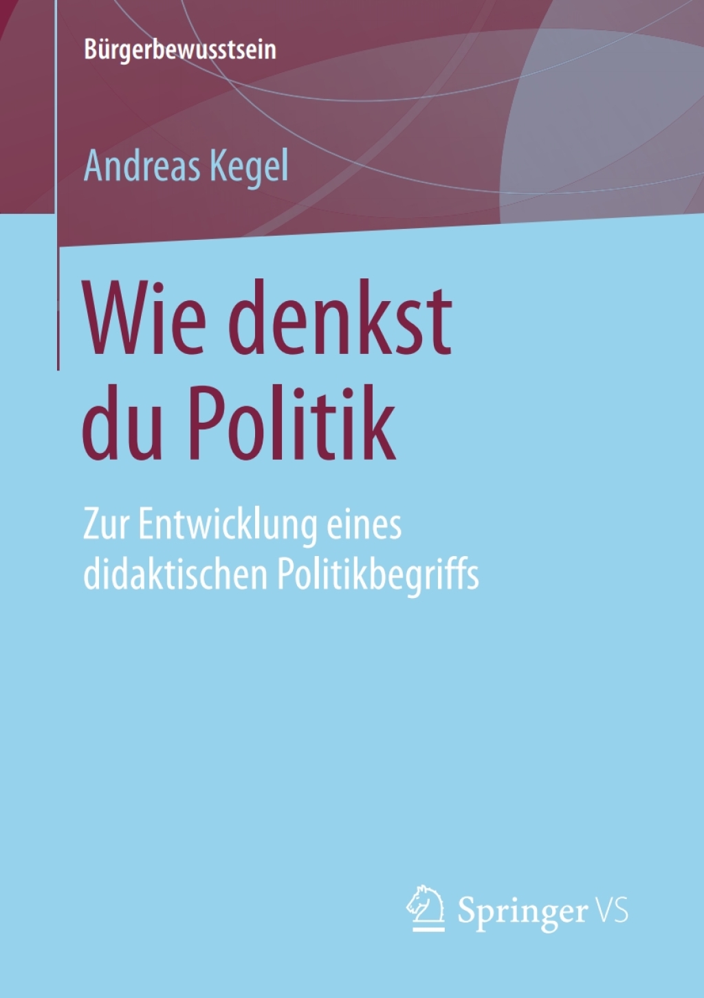Wie denkst du Politik Zur Entwicklung eines didaktischen Politikbegriffs  â€“ PDF/EPUB Version Downloadable