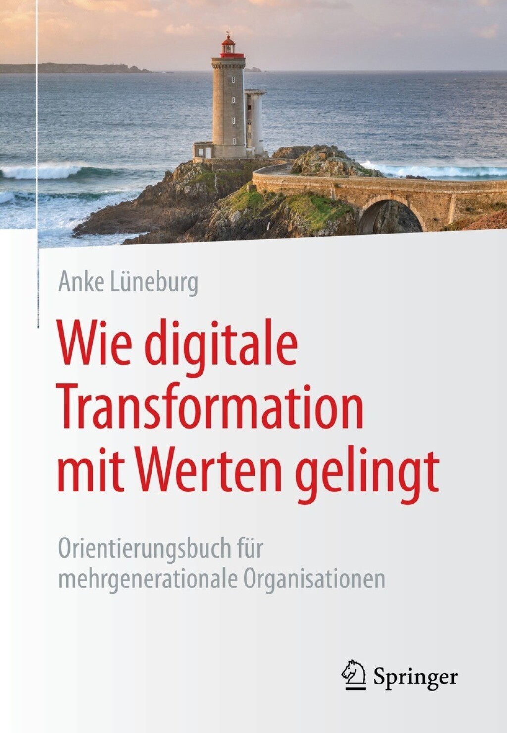 Wie digitale Transformation mit Werten gelingt Orientierungsbuch fÃ¼r mehrgenerationale Organisationen - (PDF/EPUB Version)