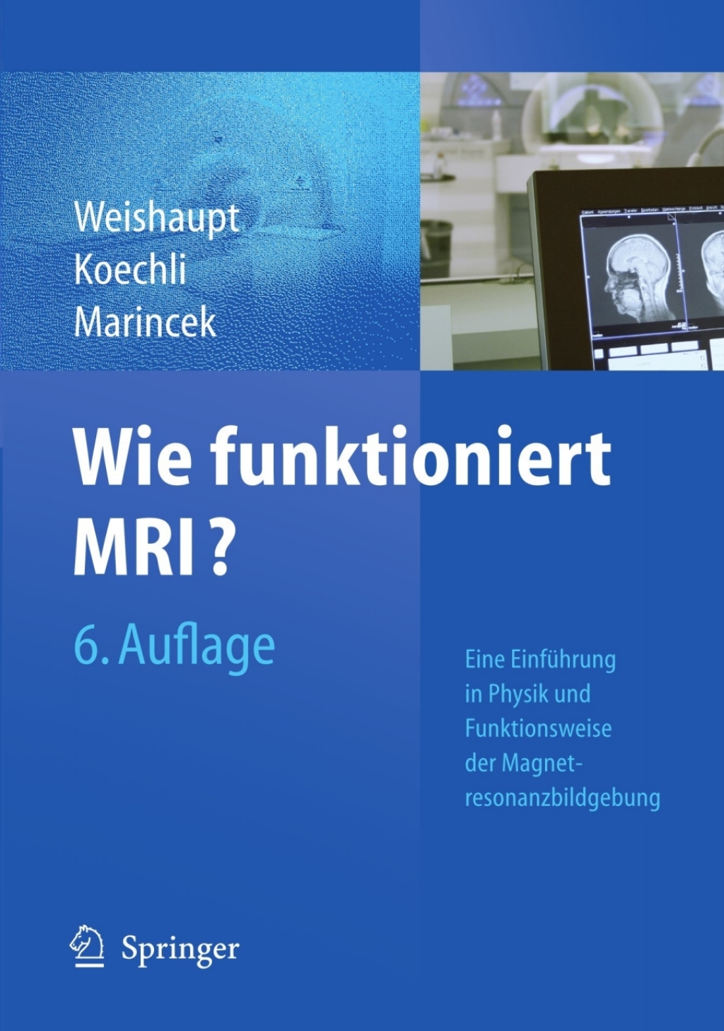 Wie funktioniert MRI? Eine EinfÃ¼hrung in Physik und Funktionsweise der Magnetresonanzbildgebung 6th Edition â€“ PDF/EPUB Version Downloadable