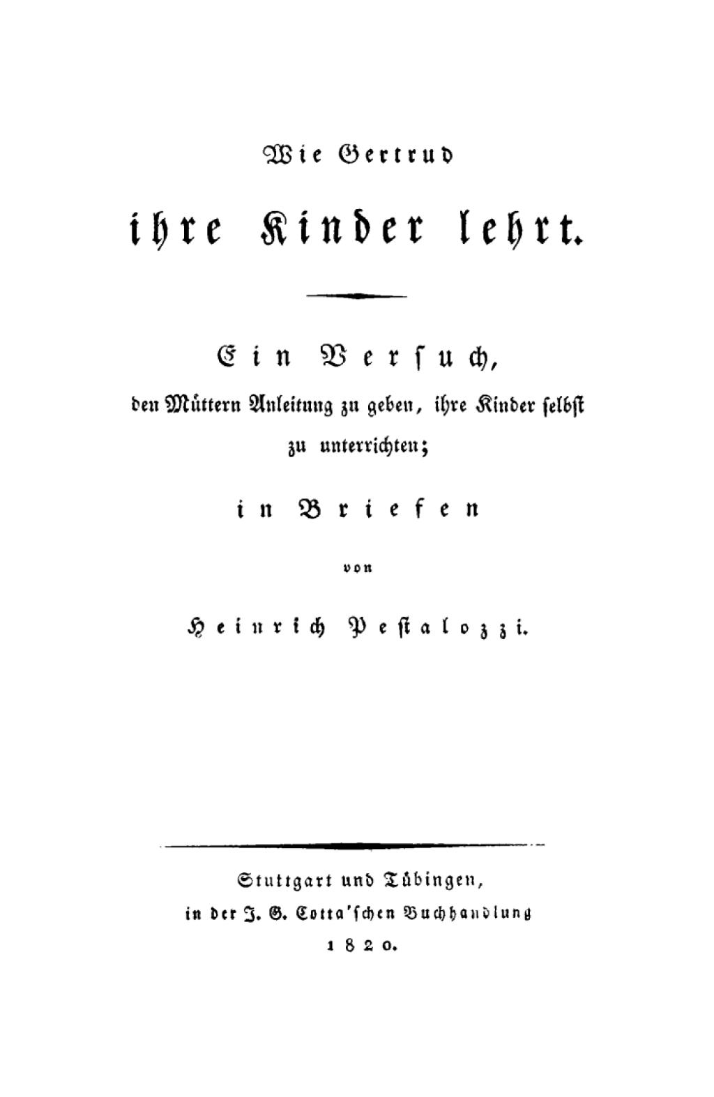 Wie Gertrud ihre Kinder lehrt Ein Versuch, den MÃ¼ttern Anleitung zu geben, ihre Kinder selbst zu unterrichten; in Briefen 1st Edition â€“ PDF/EPUB Version Downloadable