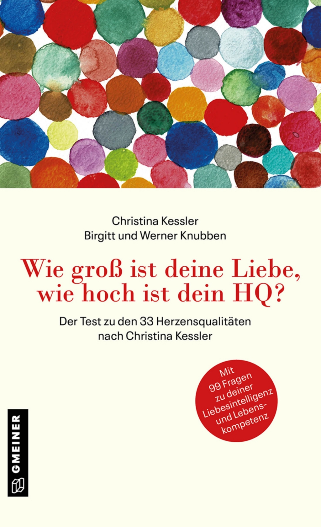 Wie groÃŸ ist deine Liebe, wie hoch ist dein HQ? Der Test zu den 33 HerzensqualitÃ¤ten nach Christina Kessler - Mit 99 Fragen zu deiner Liebesintelligenz und Lebenskompetenz 1st Edition - (PDF/EPUB Version)