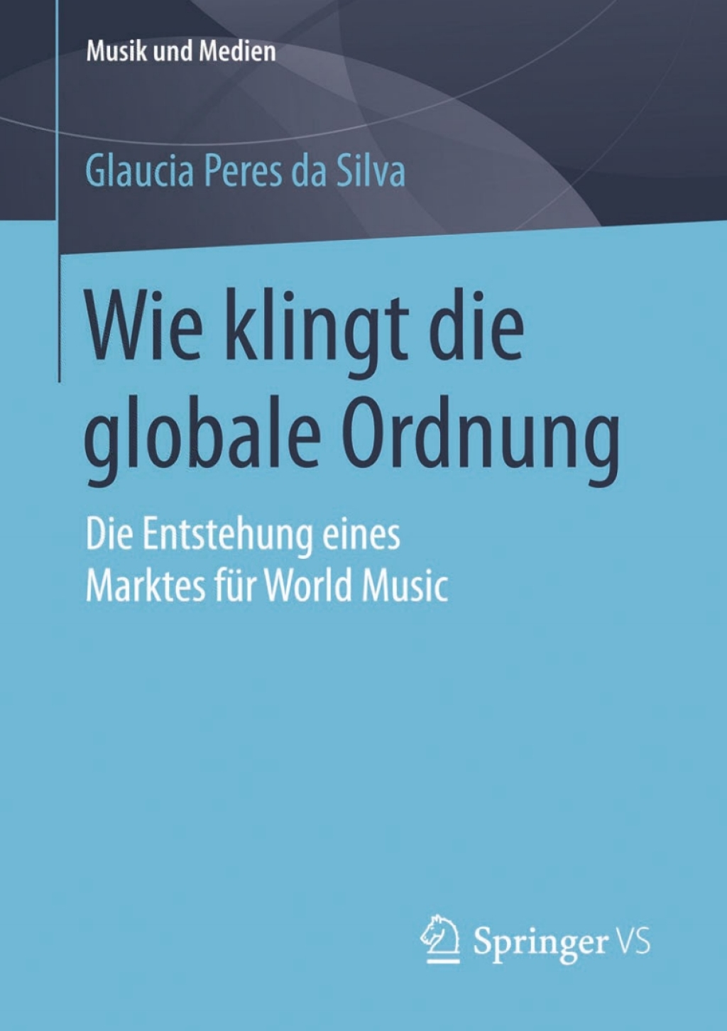 Wie klingt die globale Ordnung Die Entstehung eines Marktes fÃ¼r World Music  â€“ PDF/EPUB Version Downloadable